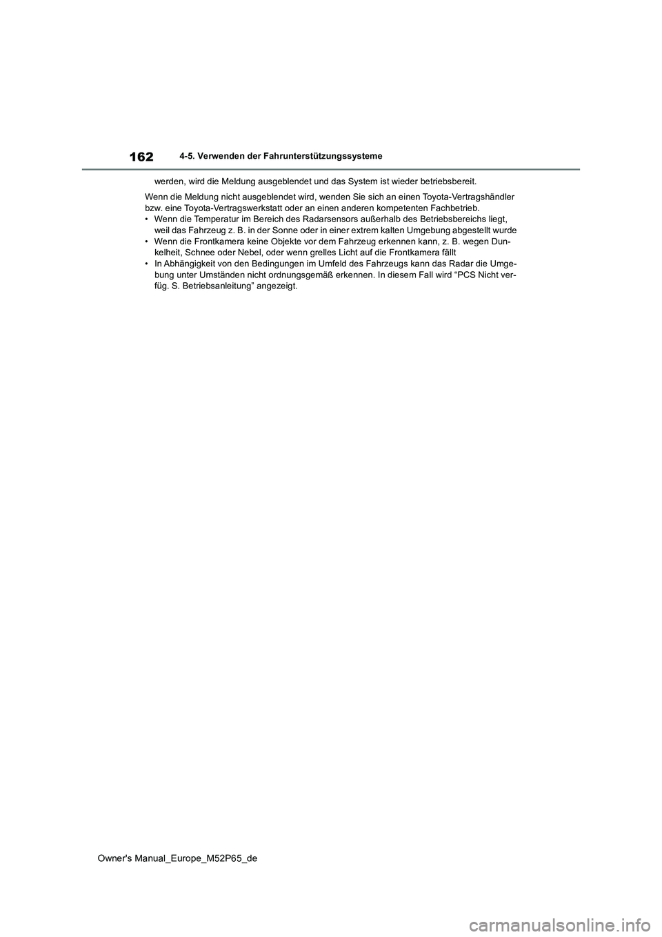 TOYOTA GR YARIS 2023 Betriebsanleitungen (in German) 162
Owner's Manual_Europe_M52P65_de
4-5. Verwenden der Fahrunterstützungssysteme
werden, wird die Meldung ausgeblendet und das System ist wieder betriebsbereit.
Wenn die Meldung nicht ausgeble TOYOTA GR YARIS 2023 Betriebsanleitungen (in German) 162
Owner's Manual_Europe_M52P65_de
4-5. Verwenden der Fahrunterstützungssysteme
werden, wird die Meldung ausgeblendet und das System ist wieder betriebsbereit.
Wenn die Meldung nicht ausgeble