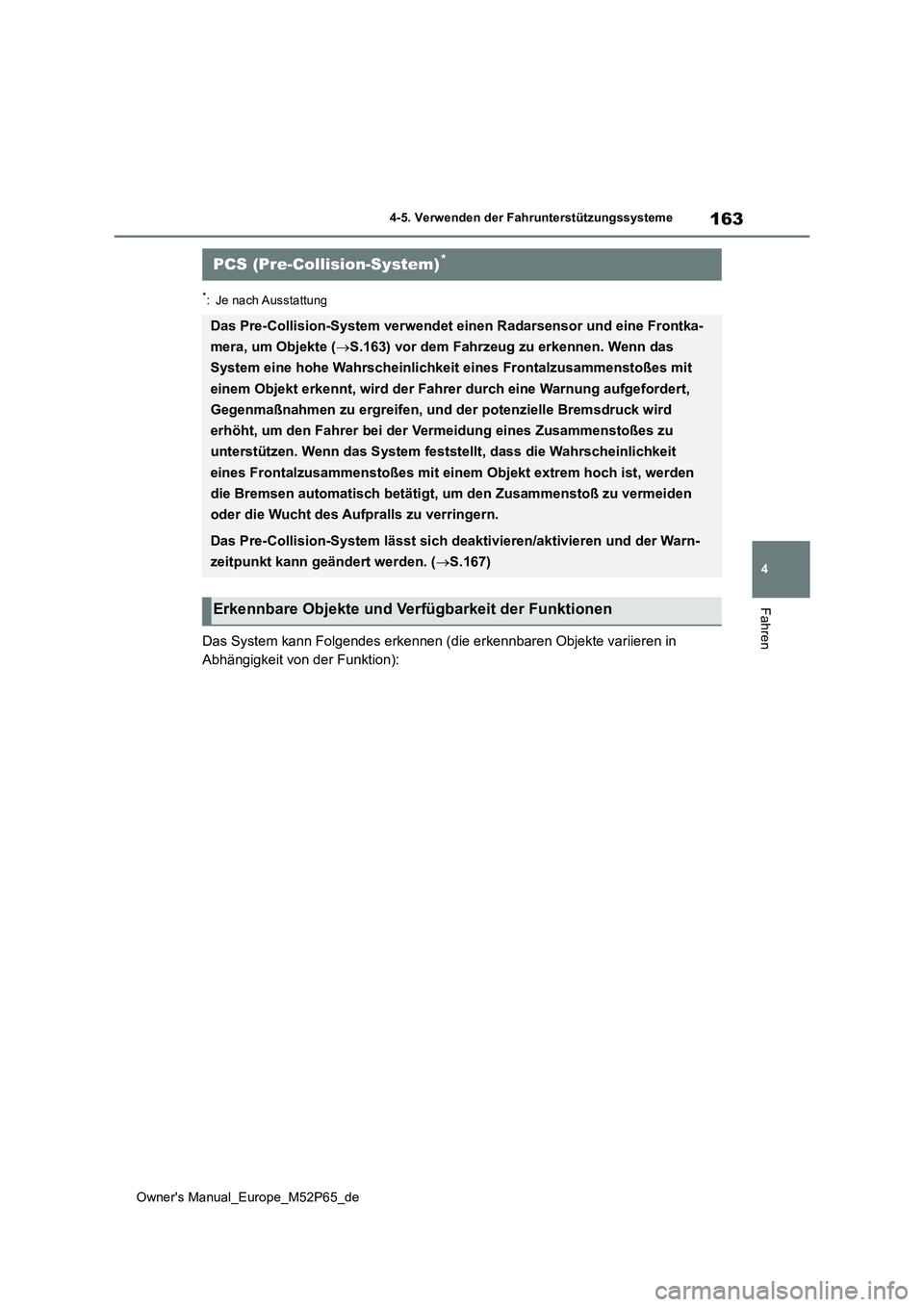TOYOTA GR YARIS 2023 Betriebsanleitungen (in German) 163
4
Owner's Manual_Europe_M52P65_de
4-5. Verwenden der Fahrunterstützungssysteme
Fahren
*: Je nach Ausstattung
Das System kann Folgendes erkennen (die erkennbaren Objekte variieren in
Abhäng TOYOTA GR YARIS 2023 Betriebsanleitungen (in German) 163
4
Owner's Manual_Europe_M52P65_de
4-5. Verwenden der Fahrunterstützungssysteme
Fahren
*: Je nach Ausstattung
Das System kann Folgendes erkennen (die erkennbaren Objekte variieren in
Abhäng