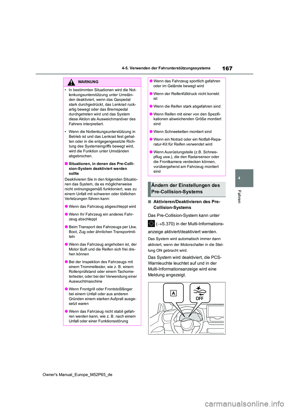 TOYOTA GR YARIS 2023 Betriebsanleitungen (in German) 167
4
Owner's Manual_Europe_M52P65_de
4-5. Verwenden der Fahrunterstützungssysteme
Fahren
■Aktivieren/Deaktivieren des Pre-
Collision-Systems
Das Pre-Collision-System kann unter
( S.370 TOYOTA GR YARIS 2023 Betriebsanleitungen (in German) 167
4
Owner's Manual_Europe_M52P65_de
4-5. Verwenden der Fahrunterstützungssysteme
Fahren
■Aktivieren/Deaktivieren des Pre-
Collision-Systems
Das Pre-Collision-System kann unter
( S.370