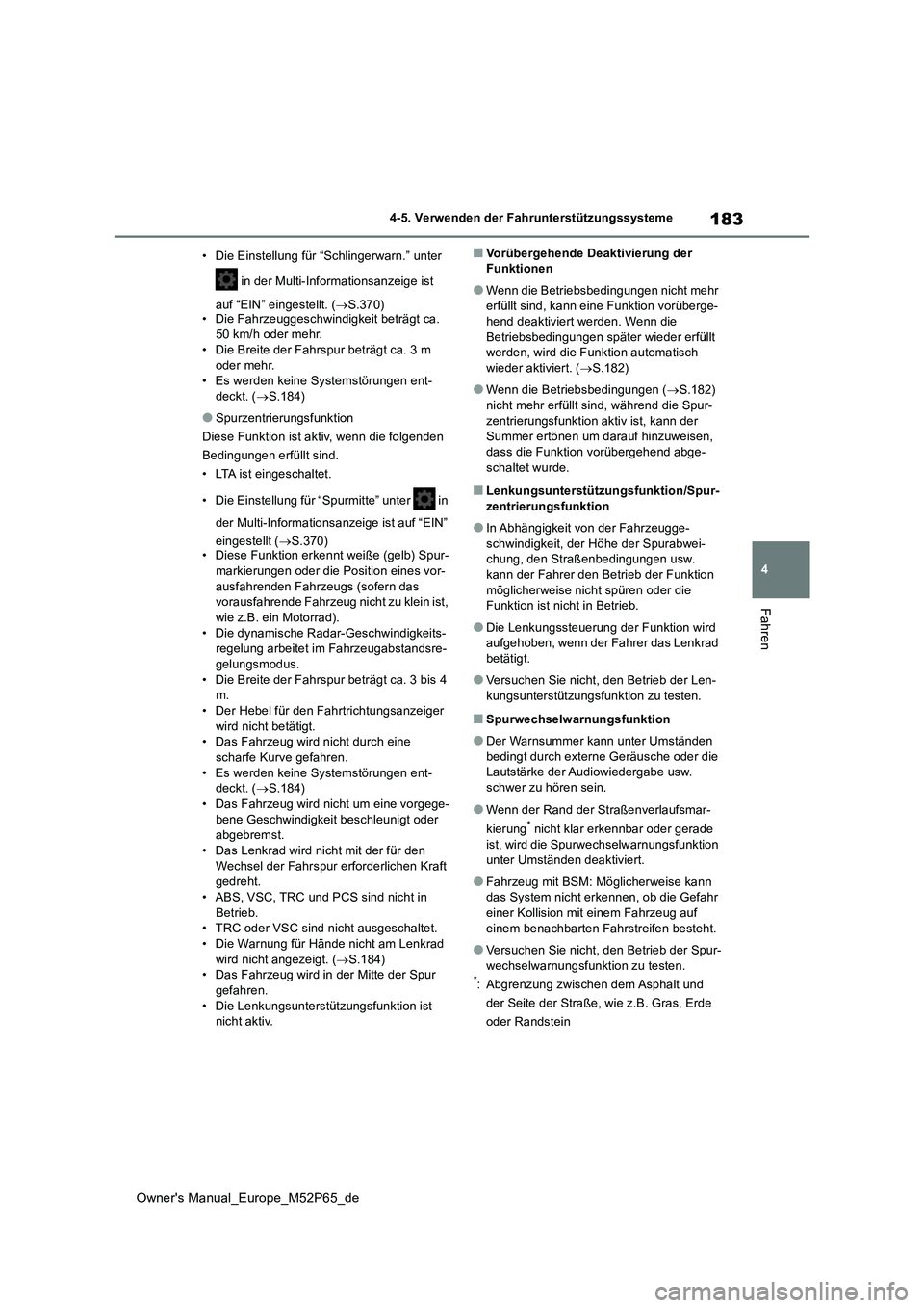 TOYOTA GR YARIS 2023 Betriebsanleitungen (in German) 183
4
Owner's Manual_Europe_M52P65_de
4-5. Verwenden der Fahrunterstützungssysteme
Fahren
• Die Einstellung für “Schlingerwarn.” unter
in der Multi-Informationsanzeige ist
auf “EIN TOYOTA GR YARIS 2023 Betriebsanleitungen (in German) 183
4
Owner's Manual_Europe_M52P65_de
4-5. Verwenden der Fahrunterstützungssysteme
Fahren
• Die Einstellung für “Schlingerwarn.” unter
in der Multi-Informationsanzeige ist
auf “EIN