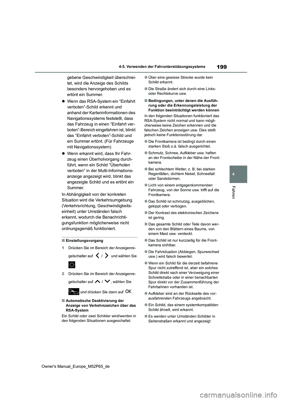 TOYOTA GR YARIS 2023  Betriebsanleitungen (in German) 199
4
Owner's Manual_Europe_M52P65_de
4-5. Verwenden der Fahrunterstützungssysteme
Fahren
gebene Geschwindigkeit überschrei- 
tet, wird die Anzeige des Schilds 
besonders hervorgehoben und es 
e