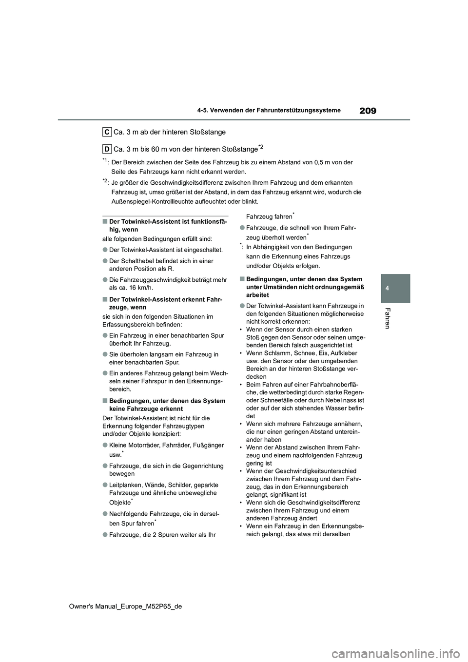 TOYOTA GR YARIS 2023 Betriebsanleitungen (in German) 209
4
Owner's Manual_Europe_M52P65_de
4-5. Verwenden der Fahrunterstützungssysteme
Fahren
Ca. 3 m ab der hinteren Stoßstange
Ca. 3 m bis 60 m von der hinteren Stoßstange*2
*1: Der Bereich zwis TOYOTA GR YARIS 2023 Betriebsanleitungen (in German) 209
4
Owner's Manual_Europe_M52P65_de
4-5. Verwenden der Fahrunterstützungssysteme
Fahren
Ca. 3 m ab der hinteren Stoßstange
Ca. 3 m bis 60 m von der hinteren Stoßstange*2
*1: Der Bereich zwis