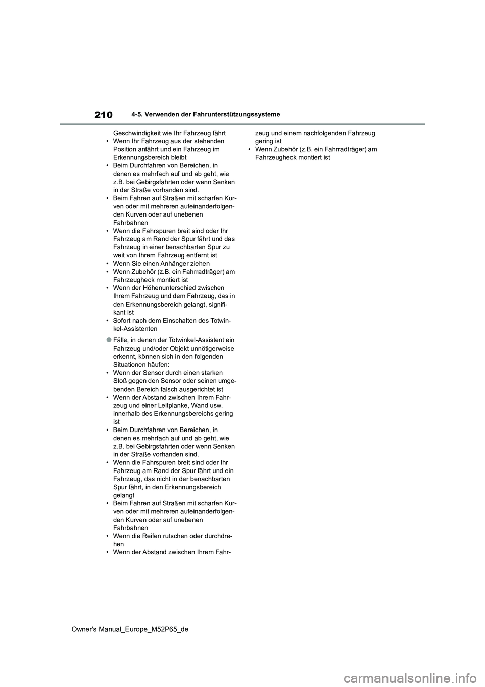 TOYOTA GR YARIS 2023 Betriebsanleitungen (in German) 210
Owner's Manual_Europe_M52P65_de
4-5. Verwenden der Fahrunterstützungssysteme
Geschwindigkeit wie Ihr Fahrzeug fährt • Wenn Ihr Fahrzeug aus der stehenden Position anfährt und ein Fahrzeu TOYOTA GR YARIS 2023 Betriebsanleitungen (in German) 210
Owner's Manual_Europe_M52P65_de
4-5. Verwenden der Fahrunterstützungssysteme
Geschwindigkeit wie Ihr Fahrzeug fährt • Wenn Ihr Fahrzeug aus der stehenden Position anfährt und ein Fahrzeu