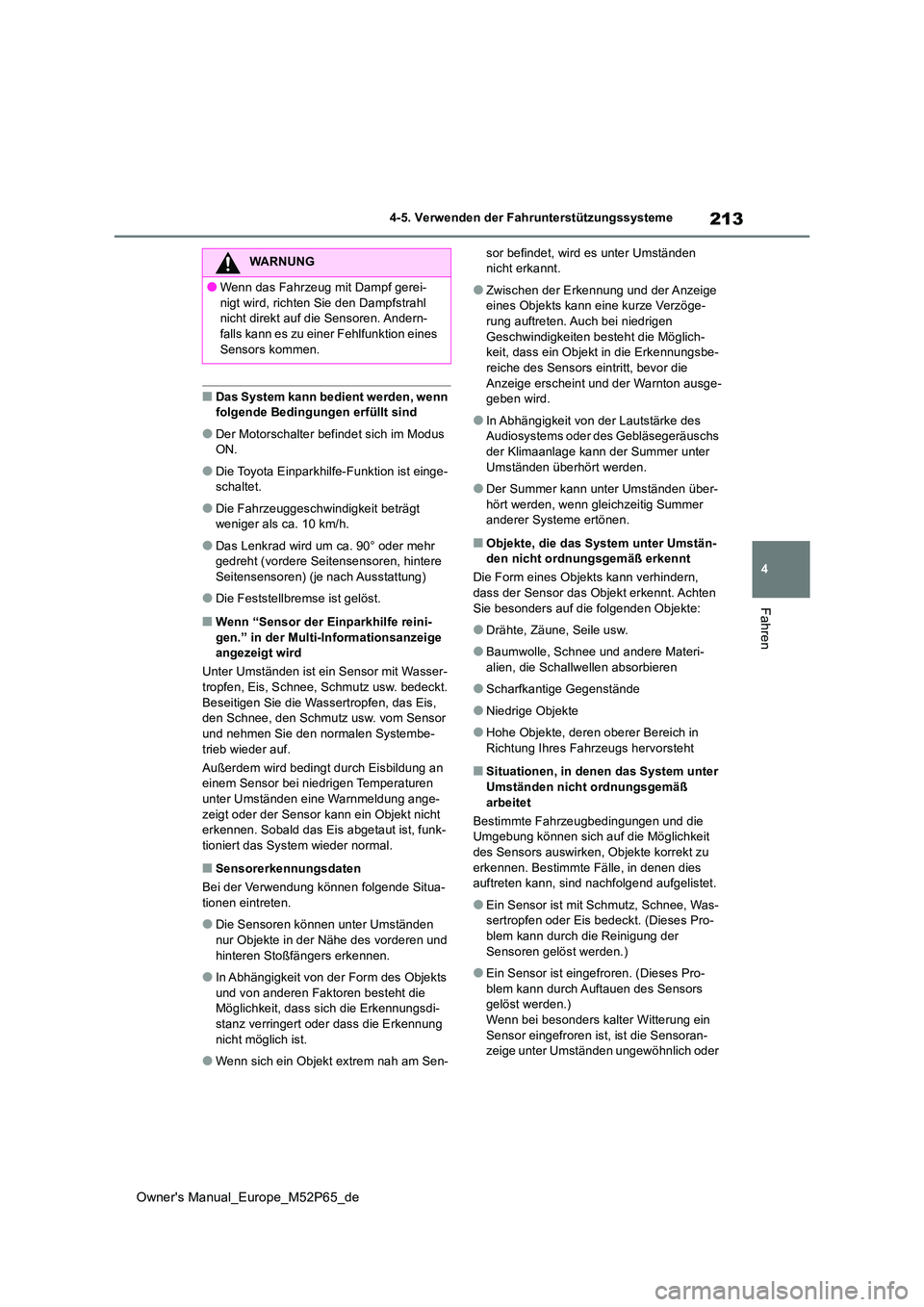 TOYOTA GR YARIS 2023 Betriebsanleitungen (in German) 213
4
Owner's Manual_Europe_M52P65_de
4-5. Verwenden der Fahrunterstützungssysteme
Fahren
■Das System kann bedient werden, wenn folgende Bedingungen erfüllt sind
●Der Motorschalter befindet TOYOTA GR YARIS 2023 Betriebsanleitungen (in German) 213
4
Owner's Manual_Europe_M52P65_de
4-5. Verwenden der Fahrunterstützungssysteme
Fahren
■Das System kann bedient werden, wenn folgende Bedingungen erfüllt sind
●Der Motorschalter befindet