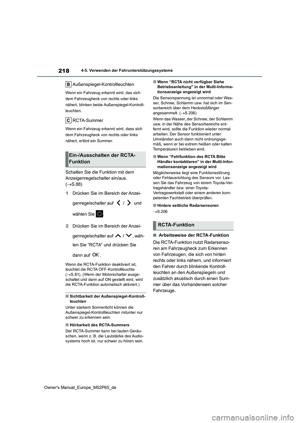 TOYOTA GR YARIS 2023 Betriebsanleitungen (in German) 218
Owner's Manual_Europe_M52P65_de
4-5. Verwenden der Fahrunterstützungssysteme
Außenspiegel-Kontrollleuchten
Wenn ein Fahrzeug erkannt wird, das sich
dem Fahrzeugheck von rechts oder links
TOYOTA GR YARIS 2023 Betriebsanleitungen (in German) 218
Owner's Manual_Europe_M52P65_de
4-5. Verwenden der Fahrunterstützungssysteme
Außenspiegel-Kontrollleuchten
Wenn ein Fahrzeug erkannt wird, das sich
dem Fahrzeugheck von rechts oder links