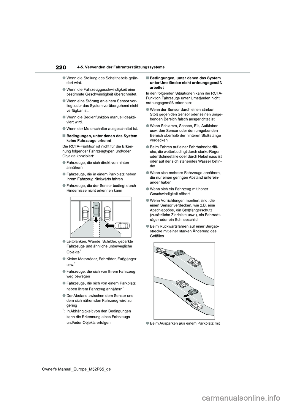 TOYOTA GR YARIS 2023  Betriebsanleitungen (in German) 220
Owner's Manual_Europe_M52P65_de
4-5. Verwenden der Fahrunterstützungssysteme
●Wenn die Stellung des Schalthebels geän- dert wird.
●Wenn die Fahrzeuggeschwindigkeit eine bestimmte Geschwi