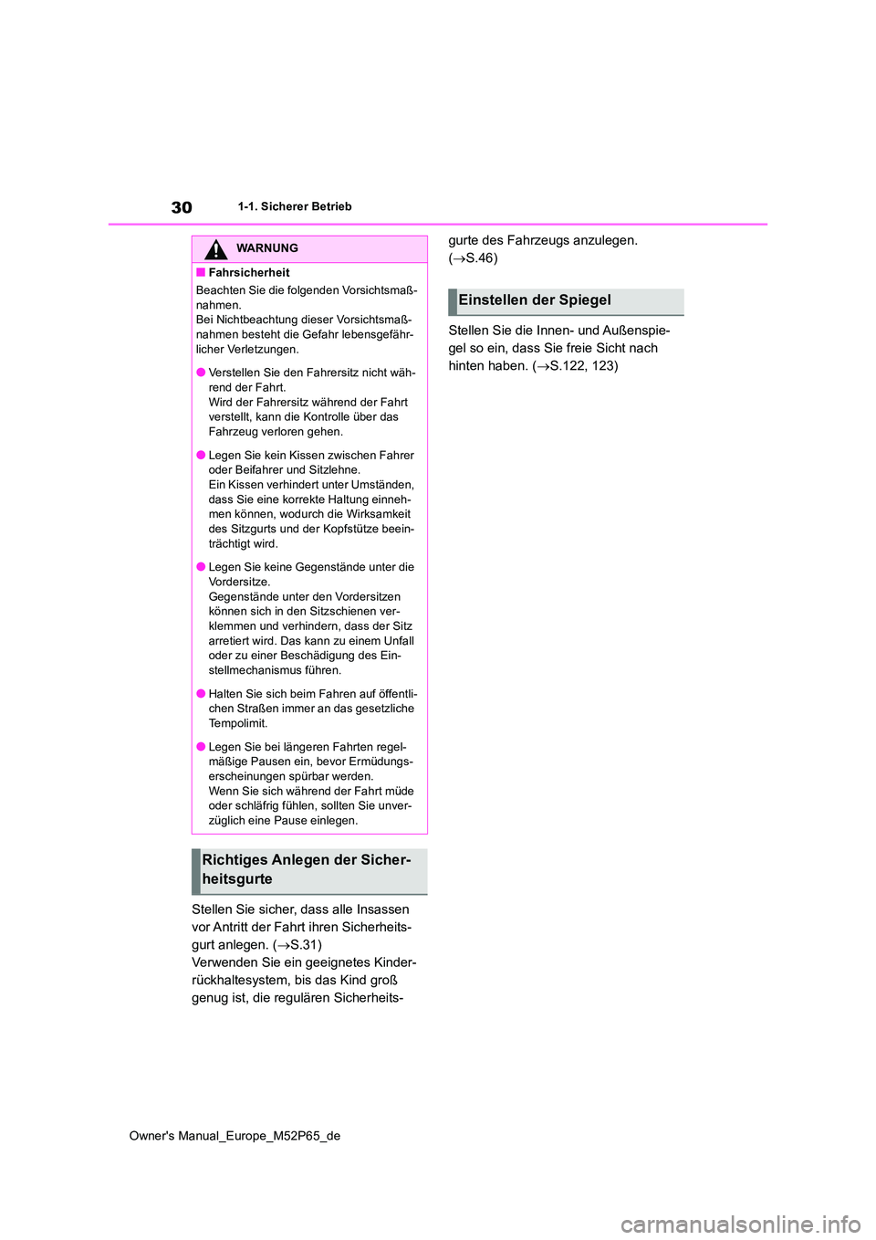TOYOTA GR YARIS 2023 Betriebsanleitungen (in German) 30
Owner's Manual_Europe_M52P65_de
1-1. Sicherer Betrieb
Stellen Sie sicher, dass alle Insassen
vor Antritt der Fahrt ihren Sicherheits-
gurt anlegen. ( S.31)
Verwenden Sie ein geeignetes Ki TOYOTA GR YARIS 2023 Betriebsanleitungen (in German) 30
Owner's Manual_Europe_M52P65_de
1-1. Sicherer Betrieb
Stellen Sie sicher, dass alle Insassen
vor Antritt der Fahrt ihren Sicherheits-
gurt anlegen. ( S.31)
Verwenden Sie ein geeignetes Ki