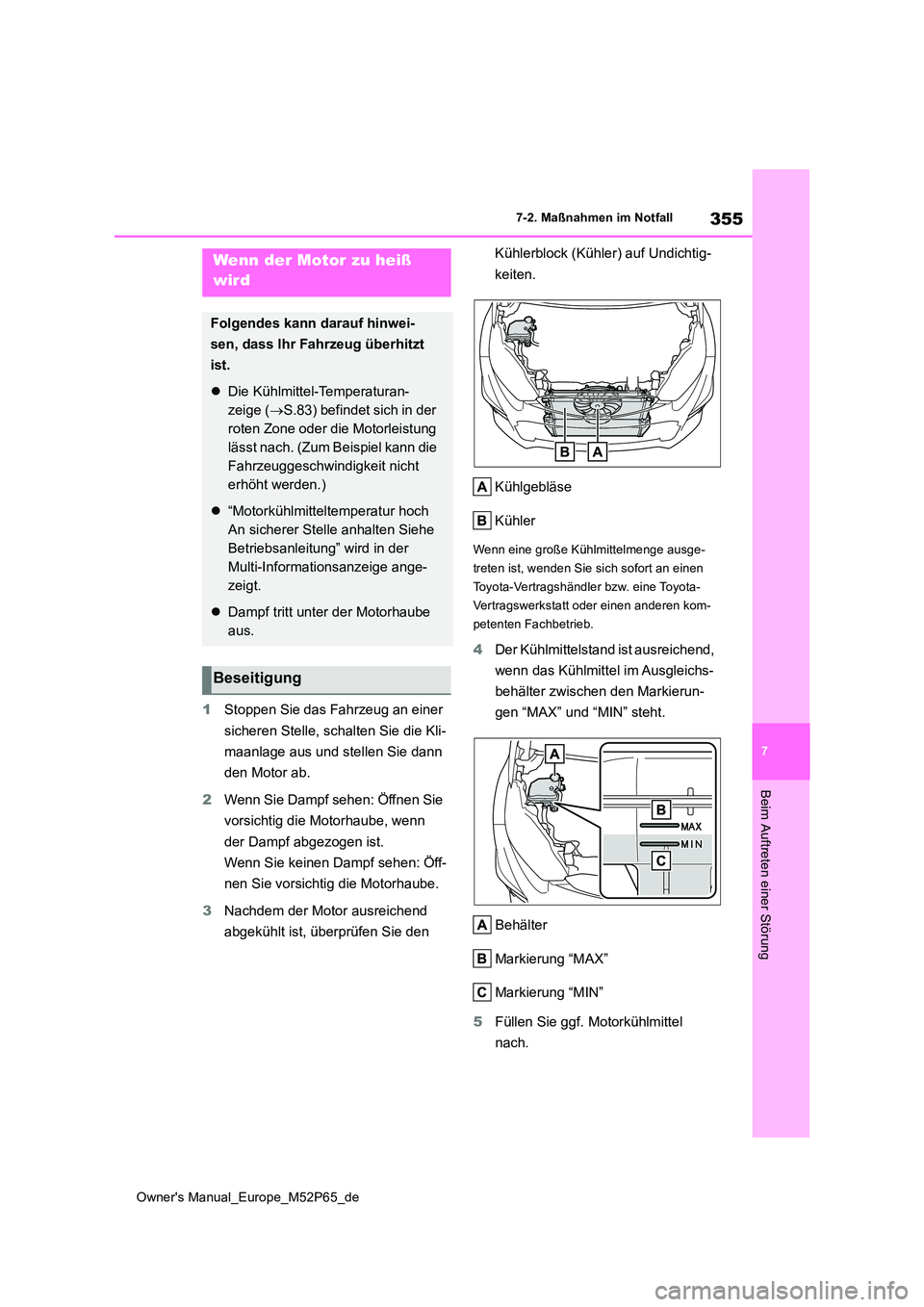 TOYOTA GR YARIS 2022  Betriebsanleitungen (in German) 355
7
Owner's Manual_Europe_M52P65_de
7-2. Maßnahmen im Notfall
Beim Auftreten einer Störung
1Stoppen Sie das Fahrzeug an einer  
sicheren Stelle, schalten Sie die Kli- 
maanlage aus und stellen
