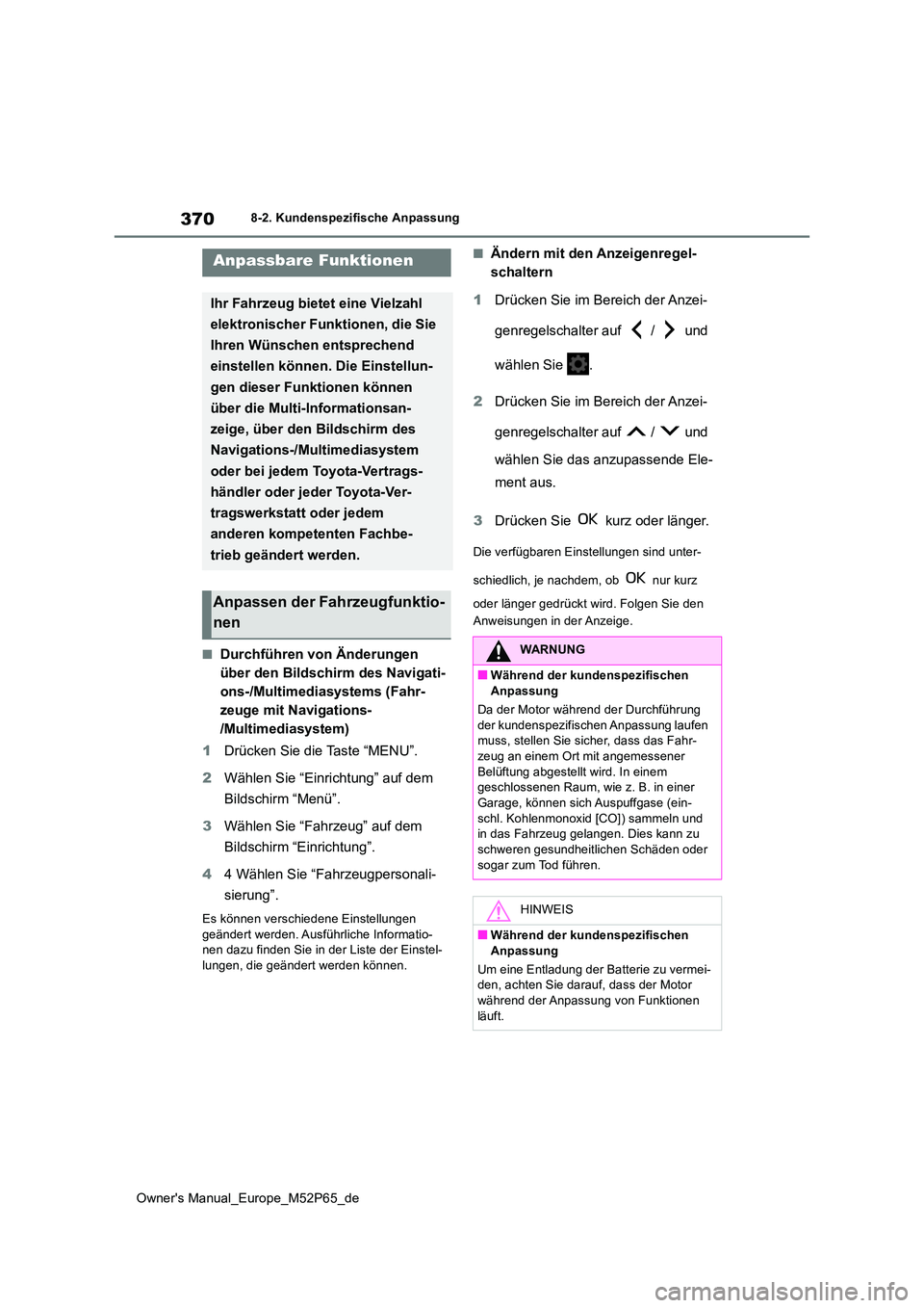 TOYOTA GR YARIS 2022 Betriebsanleitungen (in German) 370
Owner's Manual_Europe_M52P65_de
8-2. Kundenspezifische Anpassung
8-2.Kunde nspe zifische Anpas sung
■Durchführen von Änderungen
über den Bildschirm des Navigati-
ons-/Multimediasystems TOYOTA GR YARIS 2022 Betriebsanleitungen (in German) 370
Owner's Manual_Europe_M52P65_de
8-2. Kundenspezifische Anpassung
8-2.Kunde nspe zifische Anpas sung
■Durchführen von Änderungen
über den Bildschirm des Navigati-
ons-/Multimediasystems