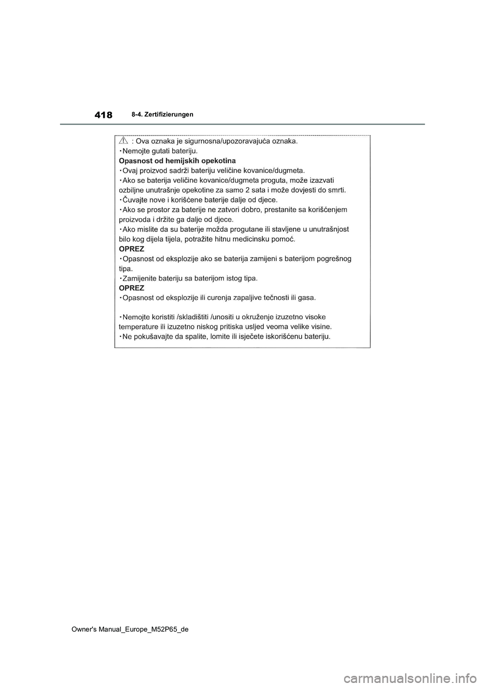 TOYOTA GR YARIS 2022 Betriebsanleitungen (in German) 418
Owner's Manual_Europe_M52P65_de
8-4. Zertifizierungen TOYOTA GR YARIS 2022 Betriebsanleitungen (in German) 418
Owner's Manual_Europe_M52P65_de
8-4. Zertifizierungen