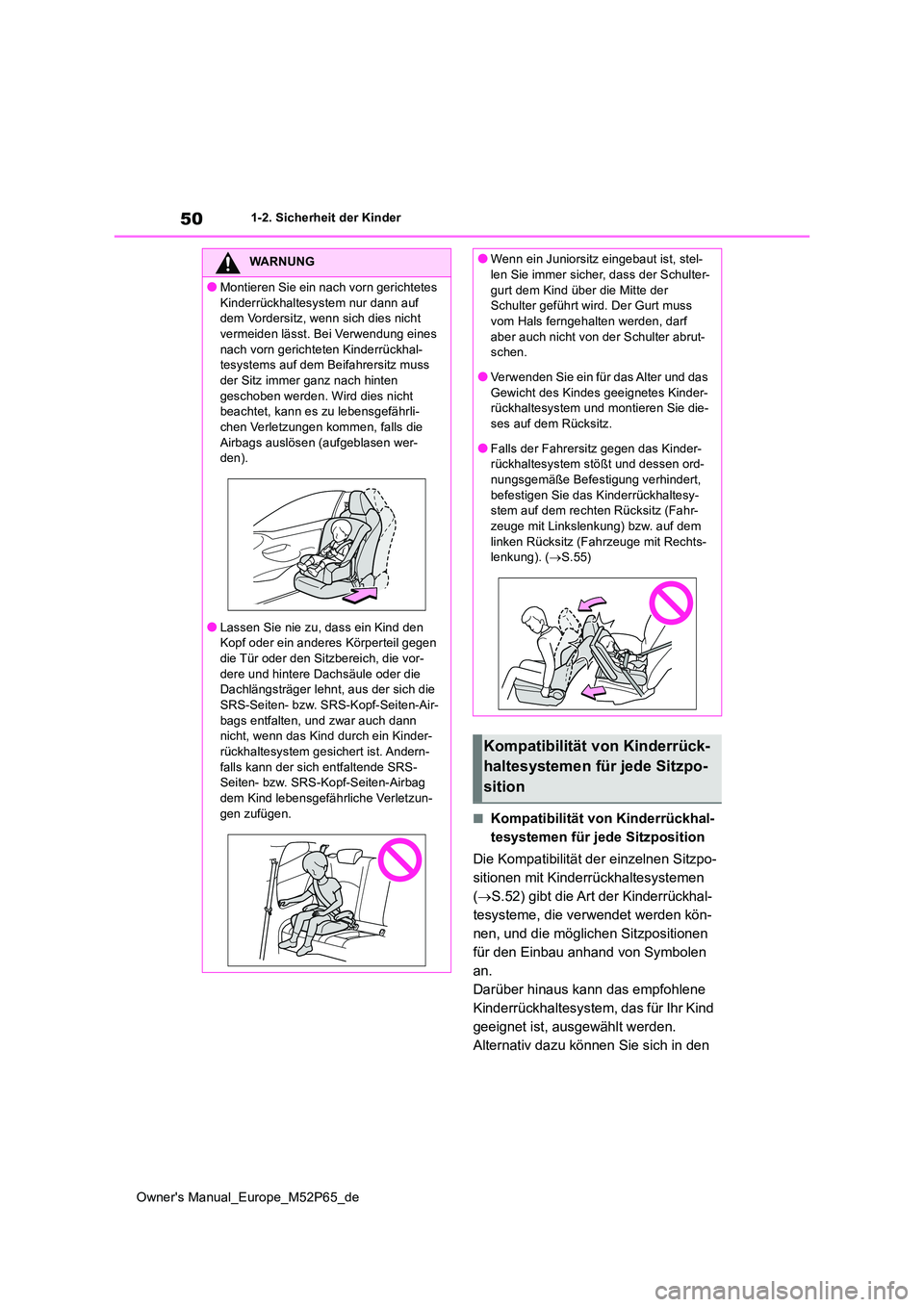 TOYOTA GR YARIS 2022 Betriebsanleitungen (in German) 50
Owner's Manual_Europe_M52P65_de
1-2. Sicherheit der Kinder
■Kompatibilität von Kinderrückhal-
tesystemen für jede Sitzposition
Die Kompatibilität der einzelnen Sitzpo-
sitionen mit Kin TOYOTA GR YARIS 2022 Betriebsanleitungen (in German) 50
Owner's Manual_Europe_M52P65_de
1-2. Sicherheit der Kinder
■Kompatibilität von Kinderrückhal-
tesystemen für jede Sitzposition
Die Kompatibilität der einzelnen Sitzpo-
sitionen mit Kin