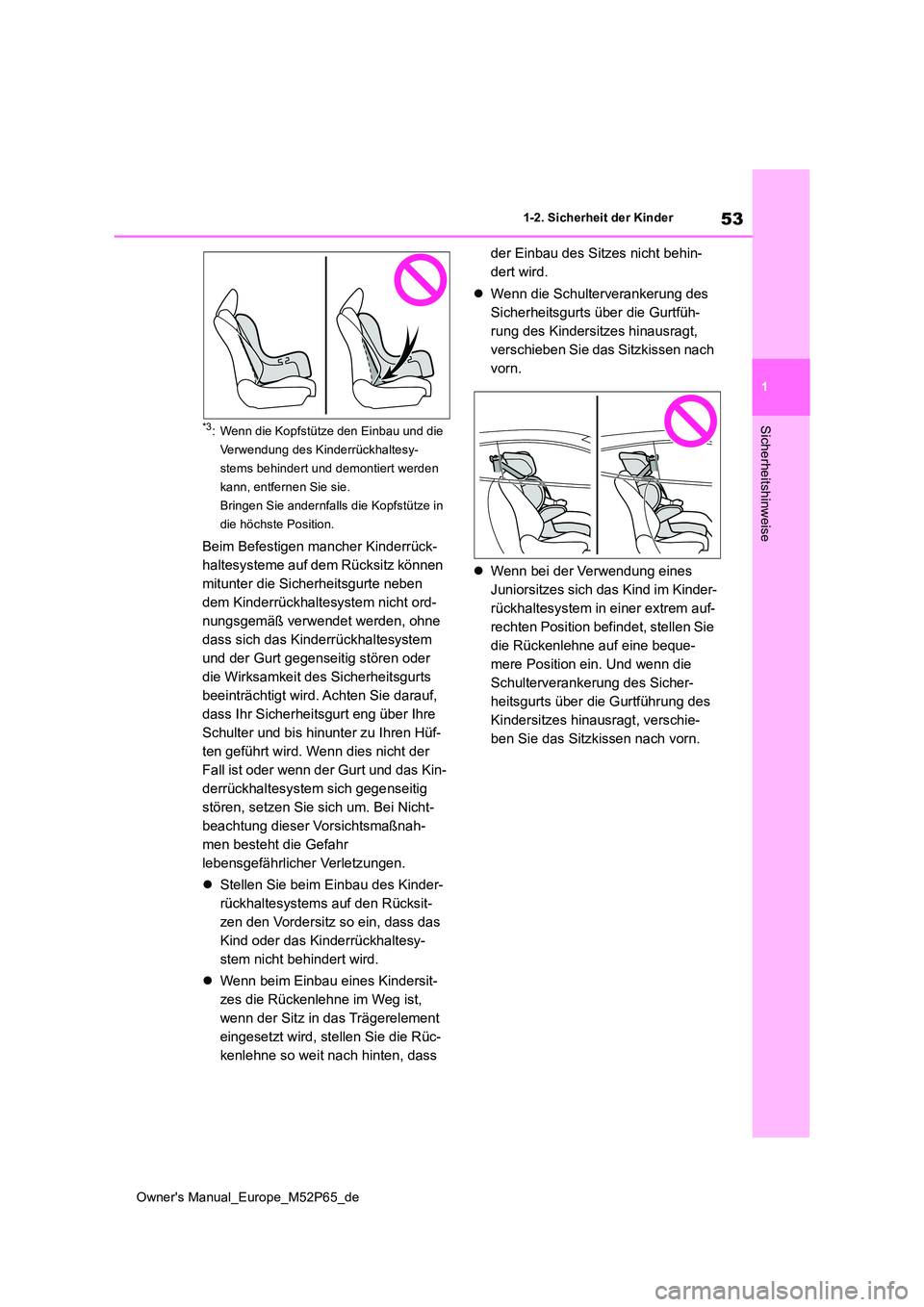 TOYOTA GR YARIS 2022 Betriebsanleitungen (in German) 53
1
Owner's Manual_Europe_M52P65_de
1-2. Sicherheit der Kinder
Sicherheitshinweise*3: Wenn die Kopfstütze den Einbau und die
Verwendung des Kinderrückhaltesy-
stems behindert und demontiert w TOYOTA GR YARIS 2022 Betriebsanleitungen (in German) 53
1
Owner's Manual_Europe_M52P65_de
1-2. Sicherheit der Kinder
Sicherheitshinweise*3: Wenn die Kopfstütze den Einbau und die
Verwendung des Kinderrückhaltesy-
stems behindert und demontiert w