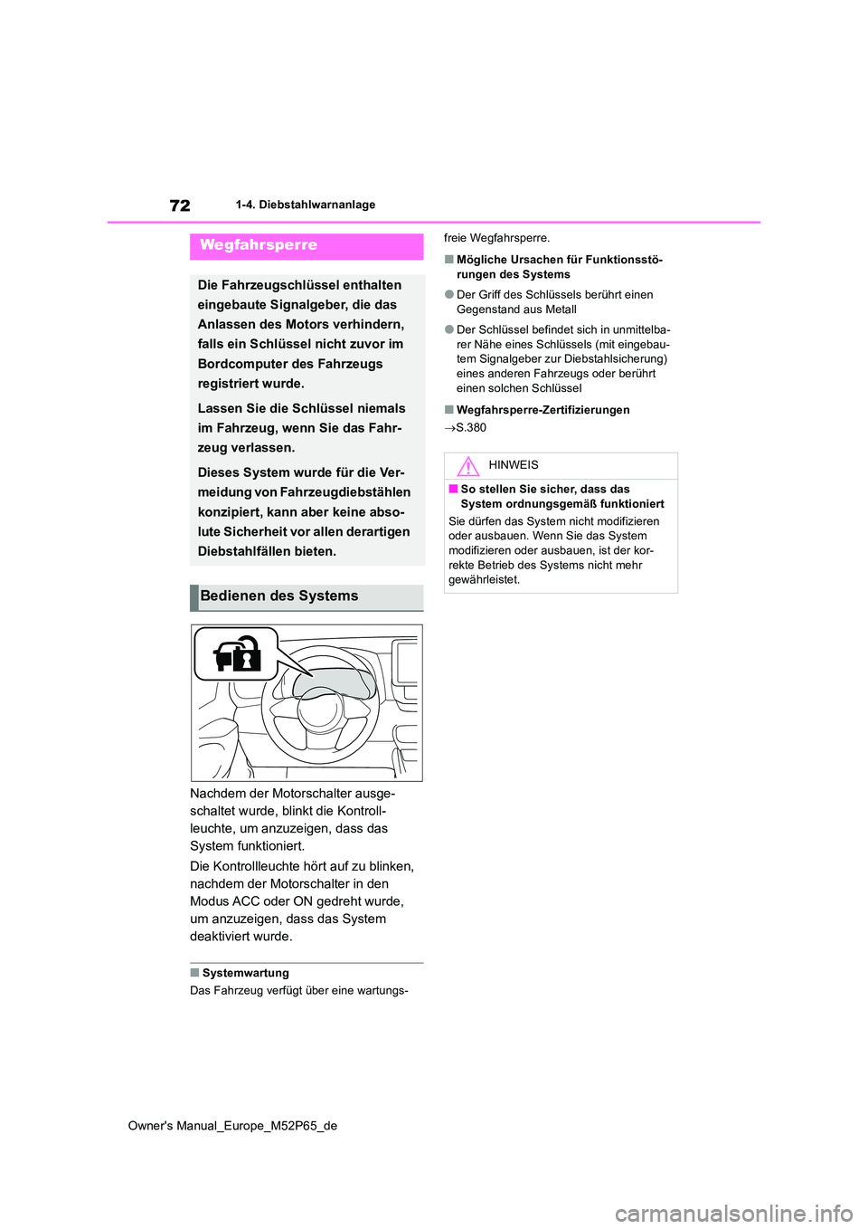 TOYOTA GR YARIS 2022 Betriebsanleitungen (in German) 72
Owner's Manual_Europe_M52P65_de
1-4. Diebstahlwarnanlage
1-4.Die bstahlwarn anlage
Nachdem der Motorschalter ausge-
schaltet wurde, blinkt die Kontroll-
leuchte, um anzuzeigen, dass das
Syste TOYOTA GR YARIS 2022 Betriebsanleitungen (in German) 72
Owner's Manual_Europe_M52P65_de
1-4. Diebstahlwarnanlage
1-4.Die bstahlwarn anlage
Nachdem der Motorschalter ausge-
schaltet wurde, blinkt die Kontroll-
leuchte, um anzuzeigen, dass das
Syste