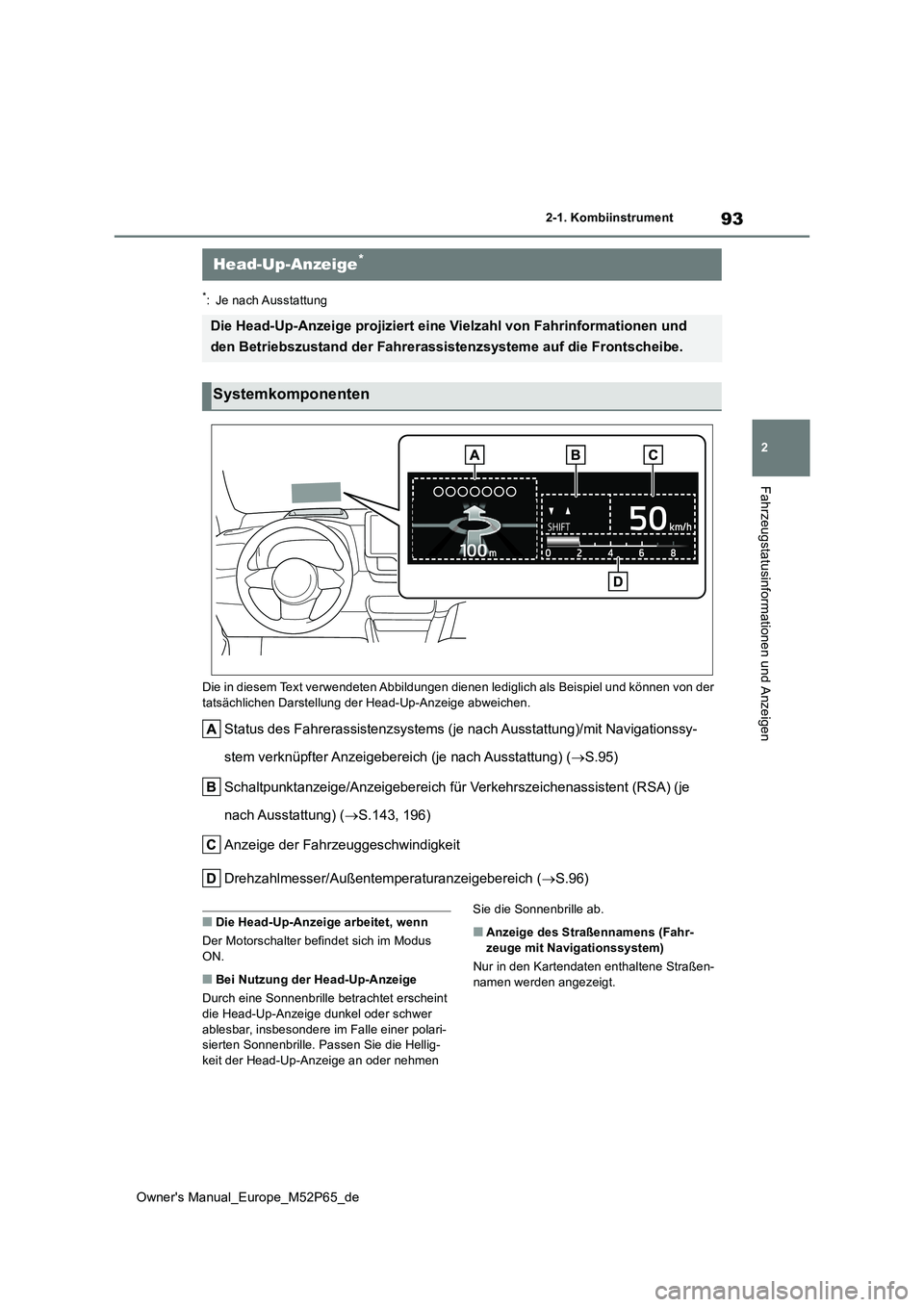 TOYOTA GR YARIS 2023  Betriebsanleitungen (in German) 93
2
Owner's Manual_Europe_M52P65_de
2-1. Kombiinstrument
Fahrzeugstatusinformationen und Anzeigen
*: Je nach Ausstattung 
Die in diesem Text verwendeten Abbildungen dienen lediglich als  Beispiel