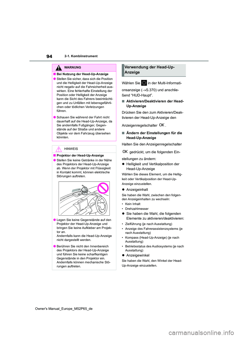 TOYOTA GR YARIS 2023  Betriebsanleitungen (in German) 94
Owner's Manual_Europe_M52P65_de
2-1. Kombiinstrument
Wählen Sie   in der Multi-Informati- 
onsanzeige ( S.370) und anschlie- 
ßend “HUD-Haupt”.
■Aktivieren/Deaktivieren der Head- 
Up
