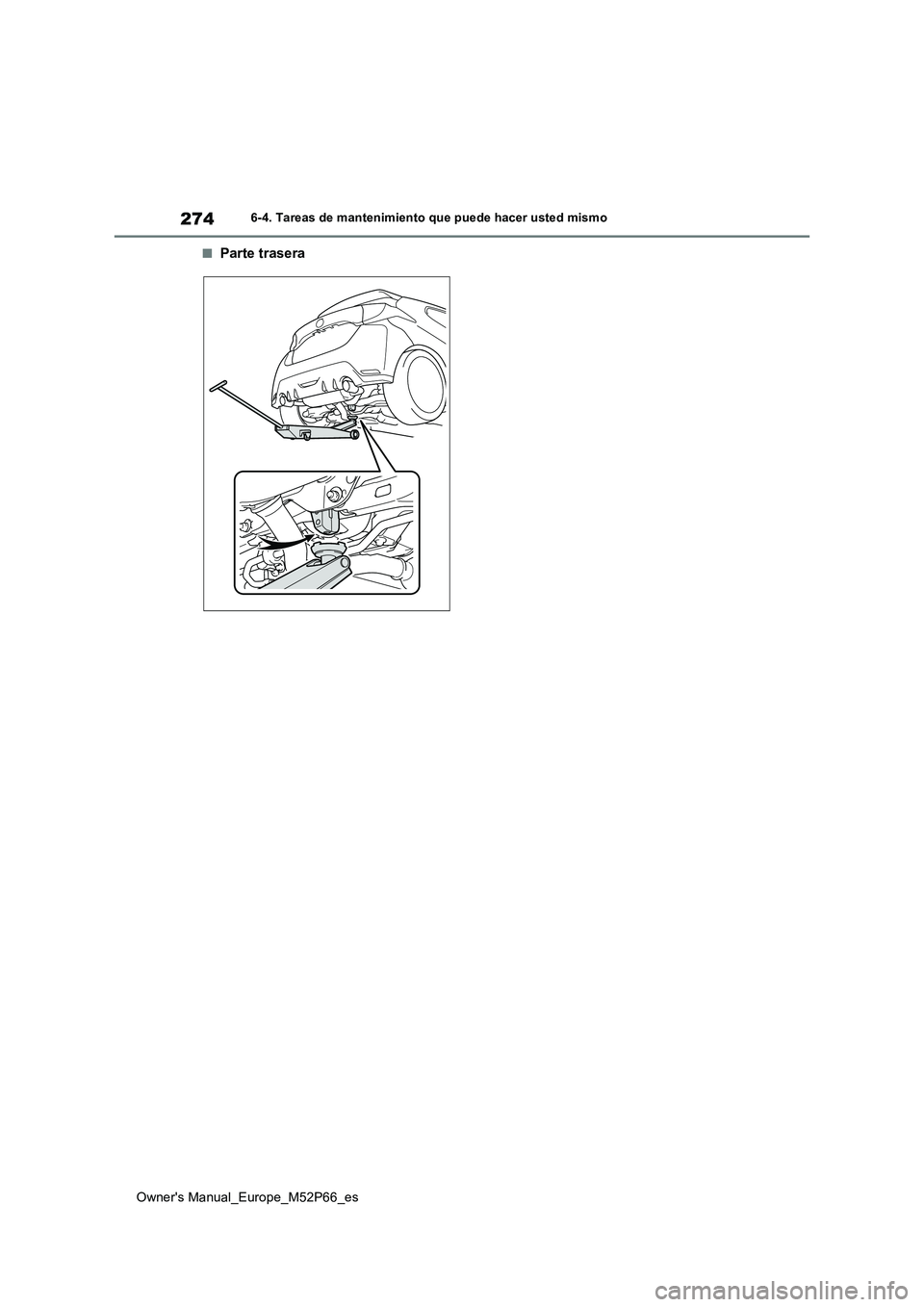 TOYOTA GR YARIS 2022 Manual del propietario (in Spanish) 274
Owner's Manual_Europe_M52P66_es
6-4. Tareas de mantenimiento que puede hacer usted mismo
■Parte trasera TOYOTA GR YARIS 2022 Manual del propietario (in Spanish) 274
Owner's Manual_Europe_M52P66_es
6-4. Tareas de mantenimiento que puede hacer usted mismo
■Parte trasera