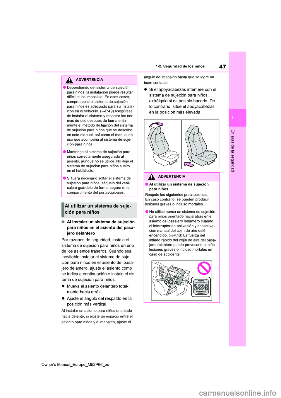 TOYOTA GR YARIS 2022 Manual del propietario (in Spanish) 47
1
Owner's Manual_Europe_M52P66_es
1-2. Seguridad de los niños
En aras de la seguridad
■Al instalar un sistema de sujeción
para niños en el asiento del pasa-
jero delantero
Por razones d TOYOTA GR YARIS 2022 Manual del propietario (in Spanish) 47
1
Owner's Manual_Europe_M52P66_es
1-2. Seguridad de los niños
En aras de la seguridad
■Al instalar un sistema de sujeción
para niños en el asiento del pasa-
jero delantero
Por razones d