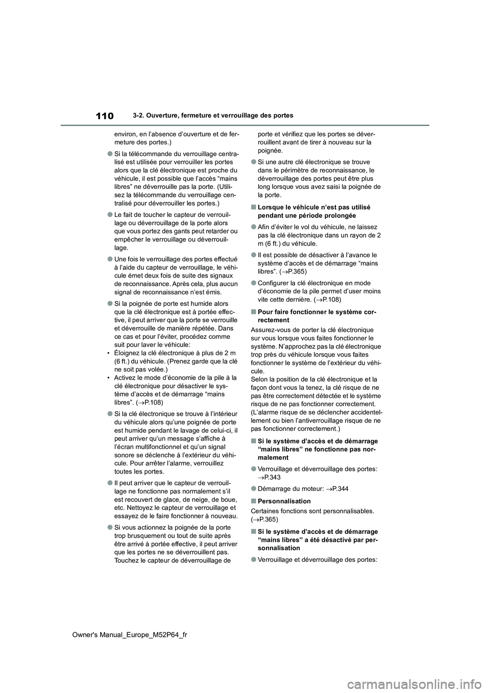 TOYOTA GR YARIS 2022 Manuel du propriétaire (in French) 110
Owner's Manual_Europe_M52P64_fr
3-2. Ouverture, fermeture et verrouillage des portes
environ, en l’absence d’ouverture et de fer- meture des portes.)
●Si la télécommande du verrouilla TOYOTA GR YARIS 2022 Manuel du propriétaire (in French) 110
Owner's Manual_Europe_M52P64_fr
3-2. Ouverture, fermeture et verrouillage des portes
environ, en l’absence d’ouverture et de fer- meture des portes.)
●Si la télécommande du verrouilla