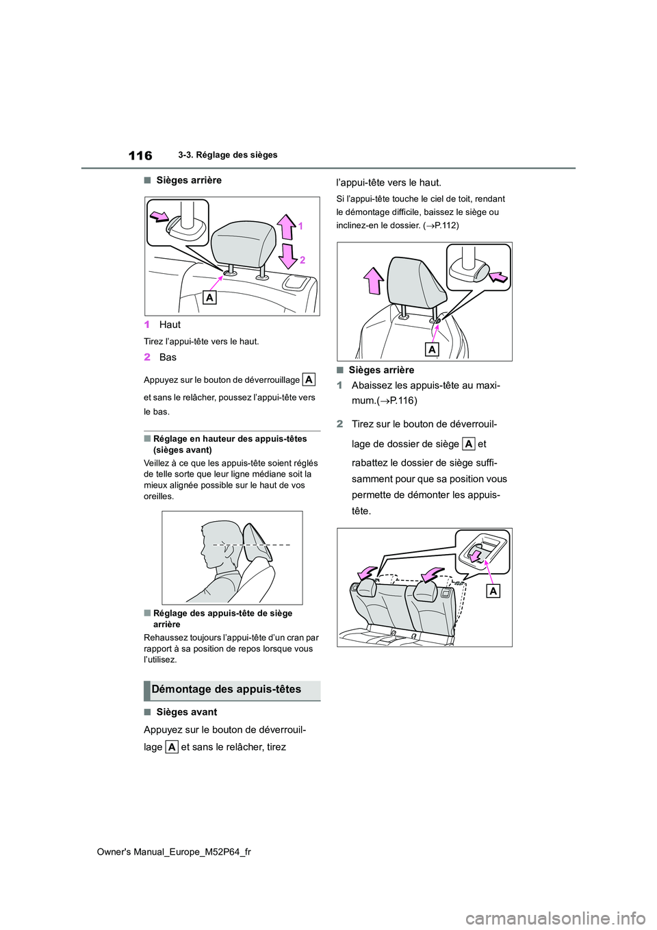 TOYOTA GR YARIS 2022 Manuel du propriétaire (in French) 116
Owner's Manual_Europe_M52P64_fr
3-3. Réglage des sièges
■Sièges arrière
1 Haut
Tirez l’appui-tête vers le haut.
2Bas
Appuyez sur le bouton de déverrouillage
et sans le relâcher TOYOTA GR YARIS 2022 Manuel du propriétaire (in French) 116
Owner's Manual_Europe_M52P64_fr
3-3. Réglage des sièges
■Sièges arrière
1 Haut
Tirez l’appui-tête vers le haut.
2Bas
Appuyez sur le bouton de déverrouillage
et sans le relâcher