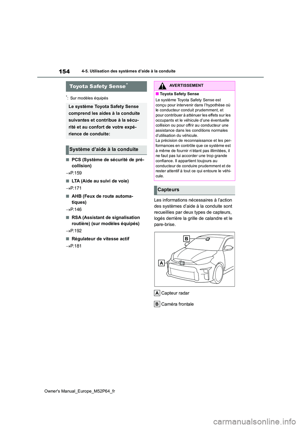 TOYOTA GR YARIS 2022 Manuel du propriétaire (in French) 154
Owner's Manual_Europe_M52P64_fr
4-5. Utilisation des systèmes d’aide à la conduite
4-5.Utilis ation des s ystèmes d’aide à la con duite
*: Sur modèles équipés
■PCS (Système de s TOYOTA GR YARIS 2022 Manuel du propriétaire (in French) 154
Owner's Manual_Europe_M52P64_fr
4-5. Utilisation des systèmes d’aide à la conduite
4-5.Utilis ation des s ystèmes d’aide à la con duite
*: Sur modèles équipés
■PCS (Système de s