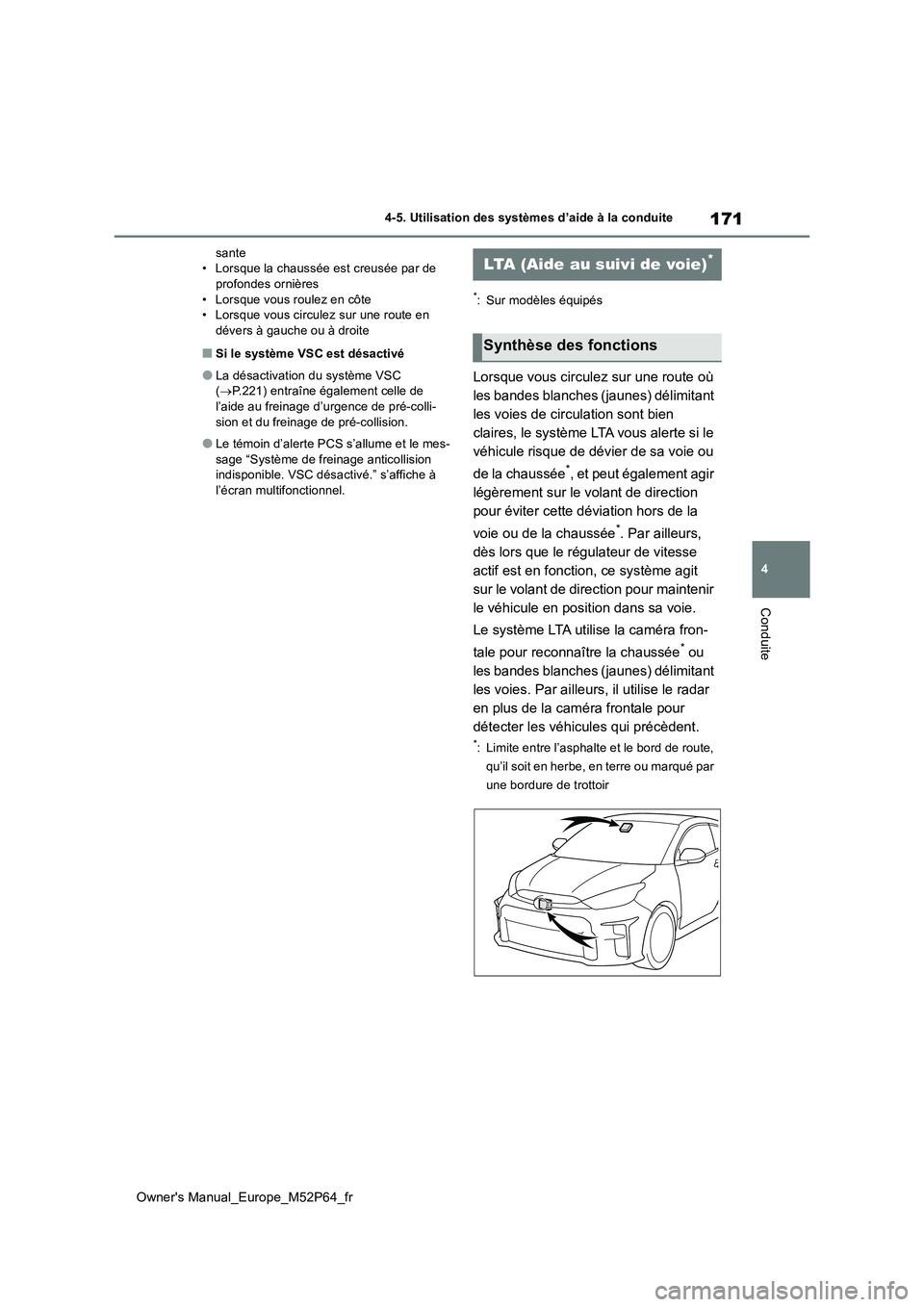 TOYOTA GR YARIS 2023 Manuel du propriétaire (in French) 171
4
Owner's Manual_Europe_M52P64_fr
4-5. Utilisation des systèmes d’aide à la conduite
Conduite
sante • Lorsque la chaussée est creusée par de profondes ornières
• Lorsque vous roule TOYOTA GR YARIS 2023 Manuel du propriétaire (in French) 171
4
Owner's Manual_Europe_M52P64_fr
4-5. Utilisation des systèmes d’aide à la conduite
Conduite
sante • Lorsque la chaussée est creusée par de profondes ornières
• Lorsque vous roule