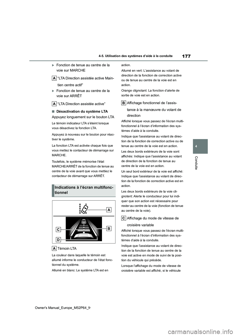 TOYOTA GR YARIS 2023 Manuel du propriétaire (in French) 177
4
Owner's Manual_Europe_M52P64_fr
4-5. Utilisation des systèmes d’aide à la conduite
Conduite
Fonction de tenue au centre de la
voie sur MARCHE
“LTA Direction assistée active Main TOYOTA GR YARIS 2023 Manuel du propriétaire (in French) 177
4
Owner's Manual_Europe_M52P64_fr
4-5. Utilisation des systèmes d’aide à la conduite
Conduite
Fonction de tenue au centre de la
voie sur MARCHE
“LTA Direction assistée active Main