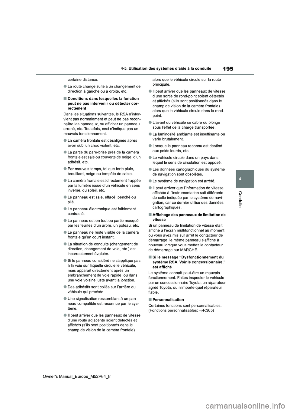 TOYOTA GR YARIS 2022 Manuel du propriétaire (in French) 195
4
Owner's Manual_Europe_M52P64_fr
4-5. Utilisation des systèmes d’aide à la conduite
Conduite
certaine distance.
●La route change suite à un changement de
direction à gauche ou à dr TOYOTA GR YARIS 2022 Manuel du propriétaire (in French) 195
4
Owner's Manual_Europe_M52P64_fr
4-5. Utilisation des systèmes d’aide à la conduite
Conduite
certaine distance.
●La route change suite à un changement de
direction à gauche ou à dr