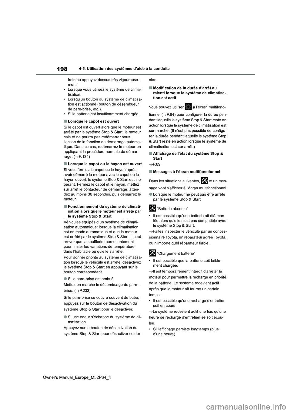 TOYOTA GR YARIS 2022 Manuel du propriétaire (in French) 198
Owner's Manual_Europe_M52P64_fr
4-5. Utilisation des systèmes d’aide à la conduite
frein ou appuyez dessus très vigoureuse- ment.• Lorsque vous utilisez le système de clima-
tisation TOYOTA GR YARIS 2022 Manuel du propriétaire (in French) 198
Owner's Manual_Europe_M52P64_fr
4-5. Utilisation des systèmes d’aide à la conduite
frein ou appuyez dessus très vigoureuse- ment.• Lorsque vous utilisez le système de clima-
tisation