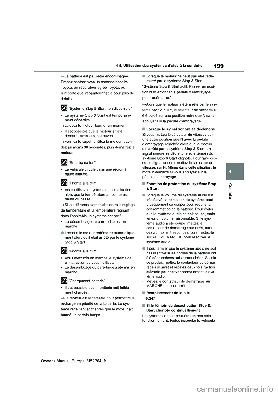 TOYOTA GR YARIS 2022 Manuel du propriétaire (in French) 199
4
Owner's Manual_Europe_M52P64_fr
4-5. Utilisation des systèmes d’aide à la conduite
Conduite
La batterie est peut-être endommagée.
Prenez contact avec un concessionnaire
Toyota, u TOYOTA GR YARIS 2022 Manuel du propriétaire (in French) 199
4
Owner's Manual_Europe_M52P64_fr
4-5. Utilisation des systèmes d’aide à la conduite
Conduite
La batterie est peut-être endommagée.
Prenez contact avec un concessionnaire
Toyota, u