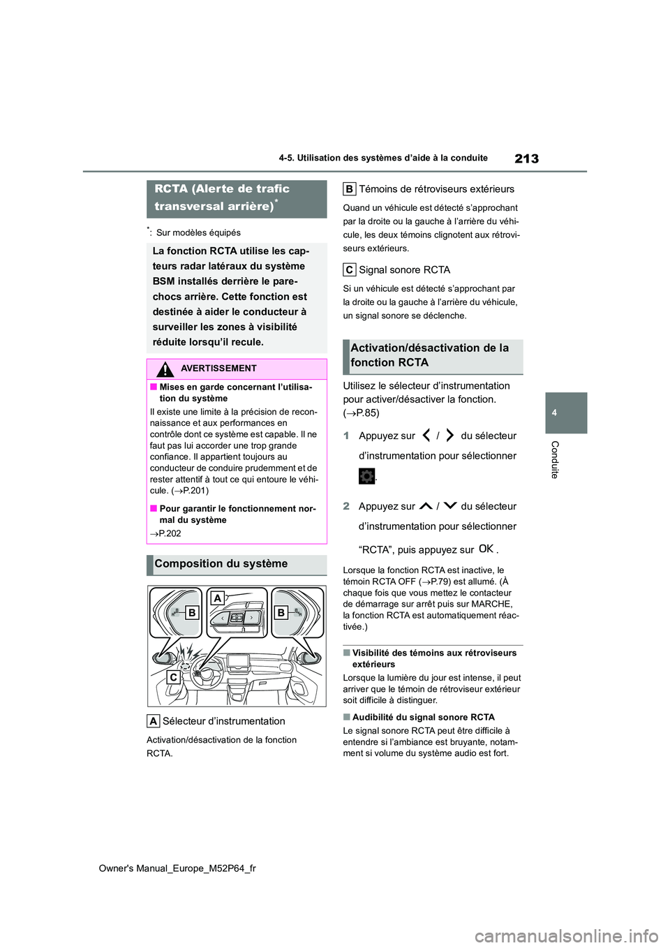 TOYOTA GR YARIS 2023  Manuel du propriétaire (in French) 213
4
Owner's Manual_Europe_M52P64_fr
4-5. Utilisation des systèmes d’aide à la conduite
Conduite
*: Sur modèles équipés
Sélecteur d’instrumentation
Activation/désactivation de la fonct
