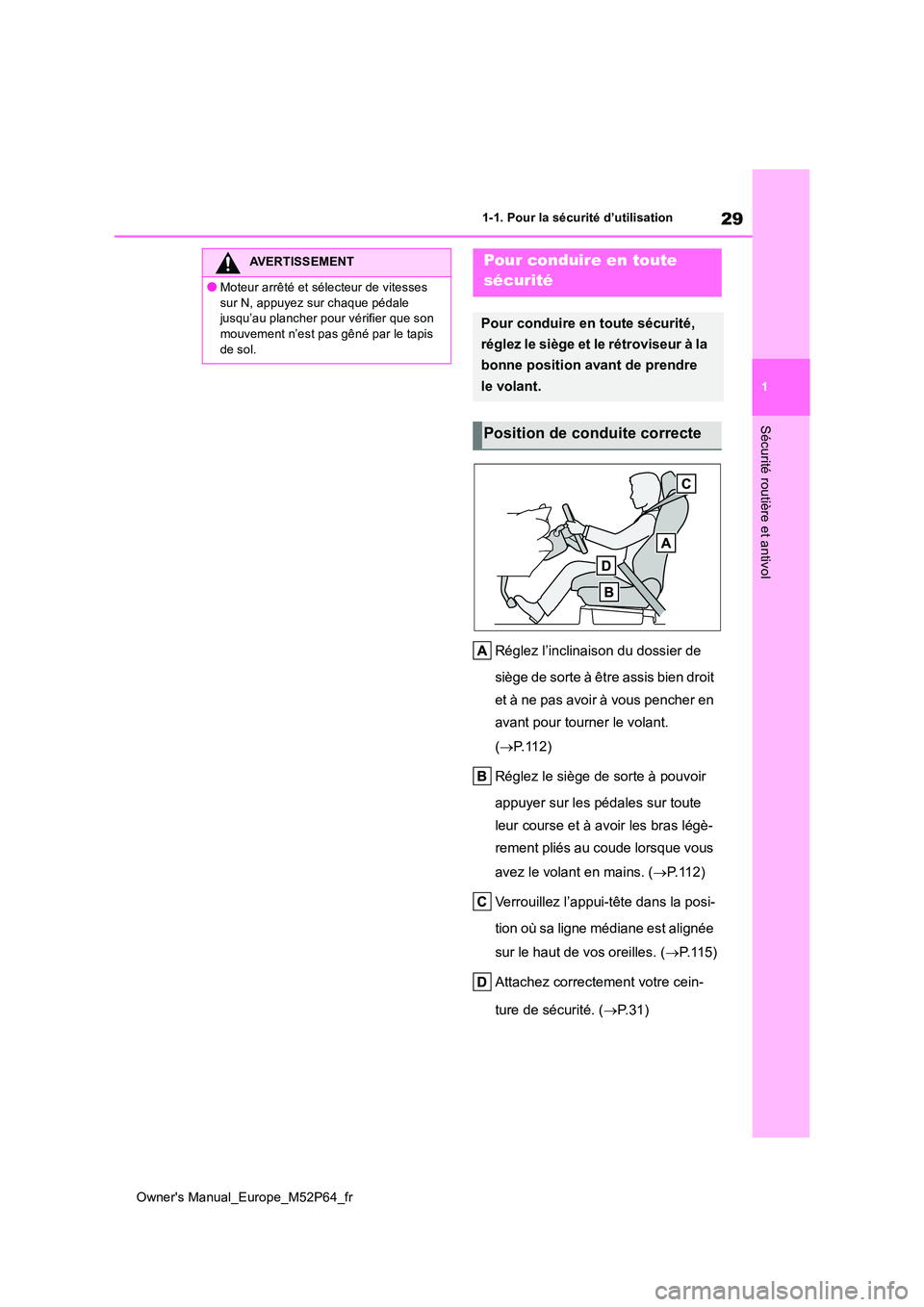 TOYOTA GR YARIS 2023 Manuel du propriétaire (in French) 29
1
Owner's Manual_Europe_M52P64_fr
1-1. Pour la sécurité d’utilisation
Sécurité routière et antivol
Réglez l’inclinaison du dossier de
siège de sorte à être assis bien droit
et TOYOTA GR YARIS 2023 Manuel du propriétaire (in French) 29
1
Owner's Manual_Europe_M52P64_fr
1-1. Pour la sécurité d’utilisation
Sécurité routière et antivol
Réglez l’inclinaison du dossier de
siège de sorte à être assis bien droit
et
