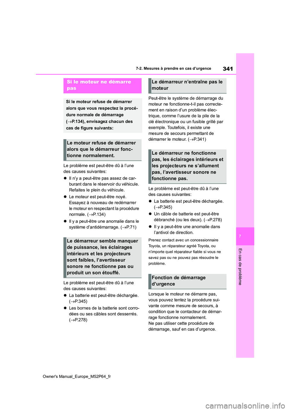 TOYOTA GR YARIS 2023 Manuel du propriétaire (in French) 341
7
Owner's Manual_Europe_M52P64_fr
7-2. Mesures à prendre en cas d’urgence
En cas de problème
Le problème est peut-être dû à l’une
des causes suivantes:
Il n’y a peut-être p TOYOTA GR YARIS 2023 Manuel du propriétaire (in French) 341
7
Owner's Manual_Europe_M52P64_fr
7-2. Mesures à prendre en cas d’urgence
En cas de problème
Le problème est peut-être dû à l’une
des causes suivantes:
Il n’y a peut-être p