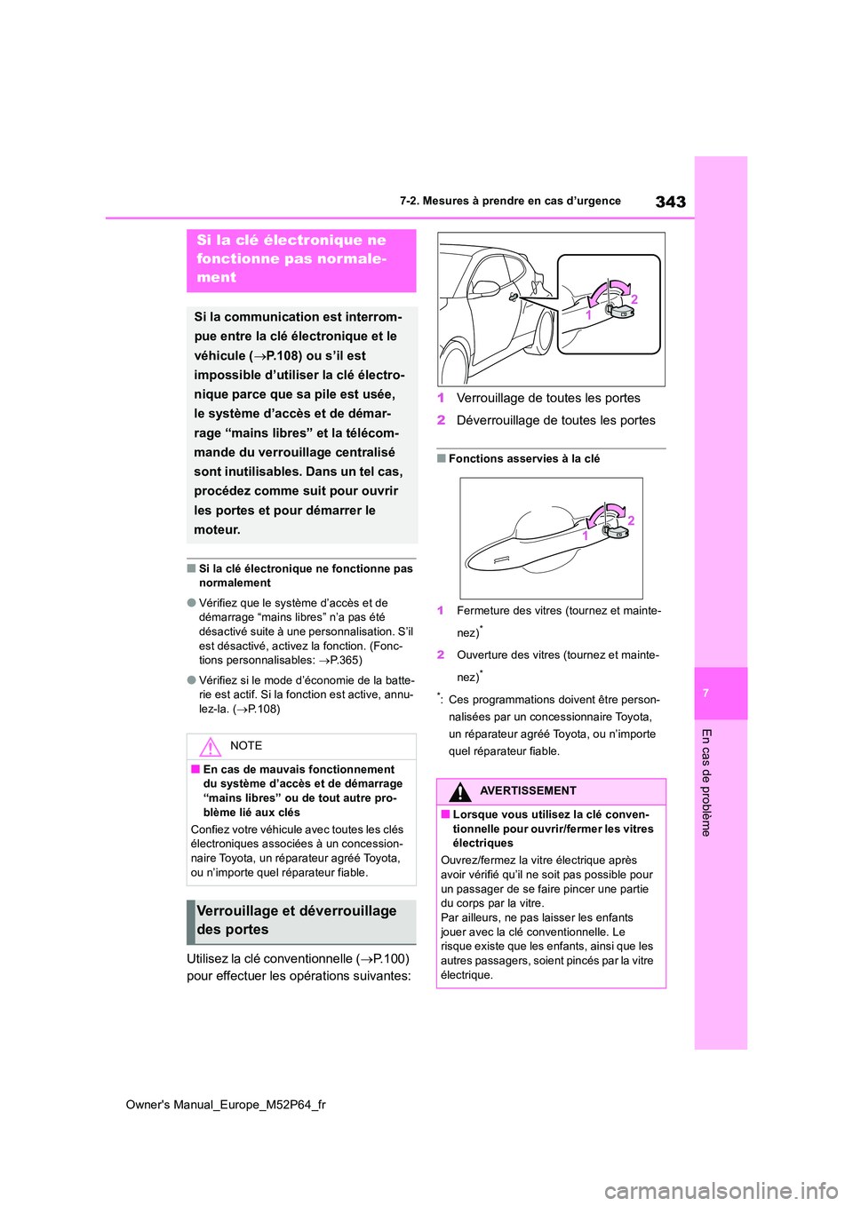 TOYOTA GR YARIS 2023 Manuel du propriétaire (in French) 343
7
Owner's Manual_Europe_M52P64_fr
7-2. Mesures à prendre en cas d’urgence
En cas de problème
■Si la clé électronique ne fonctionne pas normalement
●Vérifiez que le système d’acc TOYOTA GR YARIS 2023 Manuel du propriétaire (in French) 343
7
Owner's Manual_Europe_M52P64_fr
7-2. Mesures à prendre en cas d’urgence
En cas de problème
■Si la clé électronique ne fonctionne pas normalement
●Vérifiez que le système d’acc