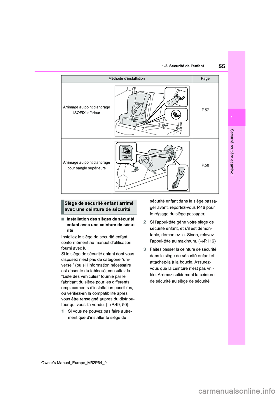 TOYOTA GR YARIS 2023 Manuel du propriétaire (in French) 55
1
Owner's Manual_Europe_M52P64_fr
1-2. Sécurité de l’enfant
Sécurité routière et antivol
■Installation des sièges de sécurité
enfant avec une ceinture de sécu-
rité
Installez l TOYOTA GR YARIS 2023 Manuel du propriétaire (in French) 55
1
Owner's Manual_Europe_M52P64_fr
1-2. Sécurité de l’enfant
Sécurité routière et antivol
■Installation des sièges de sécurité
enfant avec une ceinture de sécu-
rité
Installez l