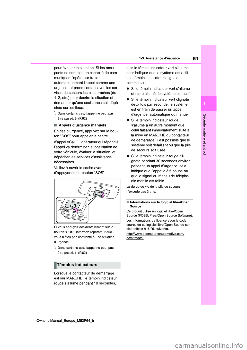 TOYOTA GR YARIS 2022 Manuel du propriétaire (in French) 61
1
Owner's Manual_Europe_M52P64_fr
1-3. Assistance d’urgence
Sécurité routière et antivol
pour évaluer la situation. Si les occu-
pants ne sont pas en capacité de com-
muniquer, l’opé TOYOTA GR YARIS 2022 Manuel du propriétaire (in French) 61
1
Owner's Manual_Europe_M52P64_fr
1-3. Assistance d’urgence
Sécurité routière et antivol
pour évaluer la situation. Si les occu-
pants ne sont pas en capacité de com-
muniquer, l’opé