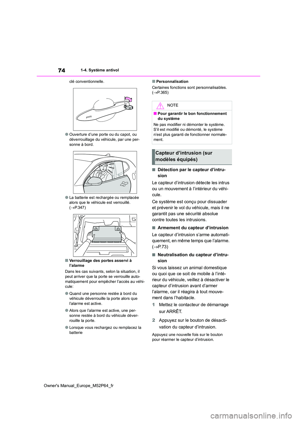 TOYOTA GR YARIS 2022 Manuel du propriétaire (in French) 74
Owner's Manual_Europe_M52P64_fr
1-4. Système antivol
clé conventionnelle.
●Ouverture d’une porte ou du capot, ou
déverrouillage du véhicule, par une per- sonne à bord.
●La batteri TOYOTA GR YARIS 2022 Manuel du propriétaire (in French) 74
Owner's Manual_Europe_M52P64_fr
1-4. Système antivol
clé conventionnelle.
●Ouverture d’une porte ou du capot, ou
déverrouillage du véhicule, par une per- sonne à bord.
●La batteri