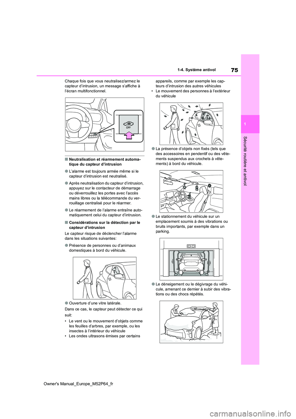 TOYOTA GR YARIS 2022 Manuel du propriétaire (in French) 75
1
Owner's Manual_Europe_M52P64_fr
1-4. Système antivol
Sécurité routière et antivol
Chaque fois que vous neutralisez/armez le capteur d’intrusion, un message s’affiche à l’écran mu TOYOTA GR YARIS 2022 Manuel du propriétaire (in French) 75
1
Owner's Manual_Europe_M52P64_fr
1-4. Système antivol
Sécurité routière et antivol
Chaque fois que vous neutralisez/armez le capteur d’intrusion, un message s’affiche à l’écran mu