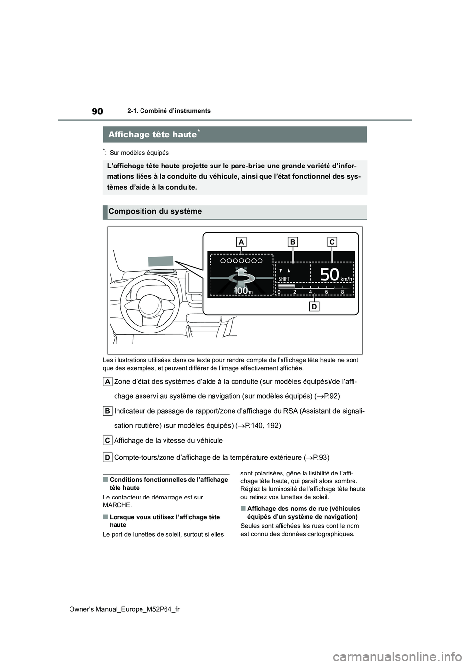 TOYOTA GR YARIS 2022 Manuel du propriétaire (in French) 90
Owner's Manual_Europe_M52P64_fr
2-1. Combiné d’instruments
*: Sur modèles équipés
Les illustrations utilisées dans c e texte pour rendre compte de l’affichage tête haute ne sont
qu TOYOTA GR YARIS 2022 Manuel du propriétaire (in French) 90
Owner's Manual_Europe_M52P64_fr
2-1. Combiné d’instruments
*: Sur modèles équipés
Les illustrations utilisées dans c e texte pour rendre compte de l’affichage tête haute ne sont
qu