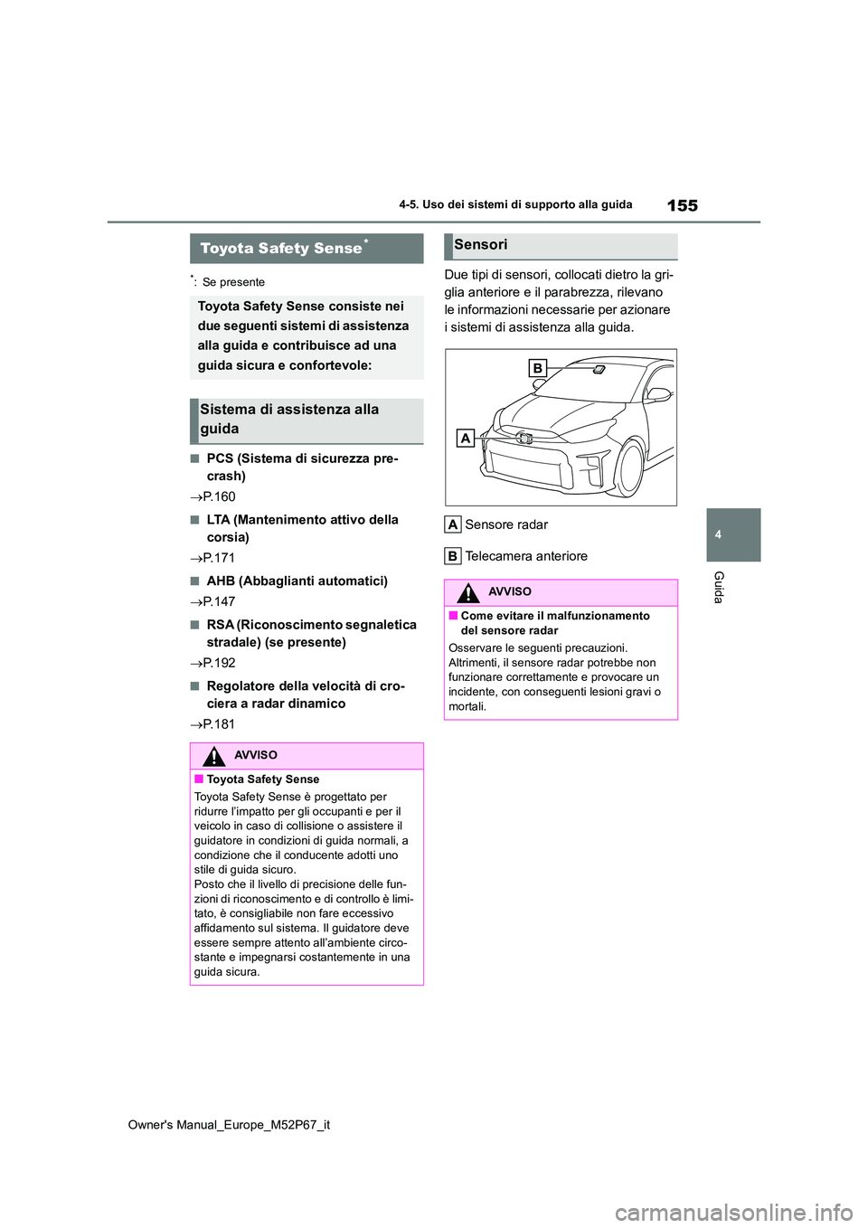 TOYOTA GR YARIS 2022 Manuale duso (in Italian) 155
4
Owner's Manual_Europe_M52P67_it
4-5. Uso dei sistemi di supporto alla guida
Guida
4-5.Uso dei sis te mi di su pporto alla gu ida
*: Se presente
■PCS (Sistema di sicurezza pre-
crash)
TOYOTA GR YARIS 2022 Manuale duso (in Italian) 155
4
Owner's Manual_Europe_M52P67_it
4-5. Uso dei sistemi di supporto alla guida
Guida
4-5.Uso dei sis te mi di su pporto alla gu ida
*: Se presente
■PCS (Sistema di sicurezza pre-
crash)