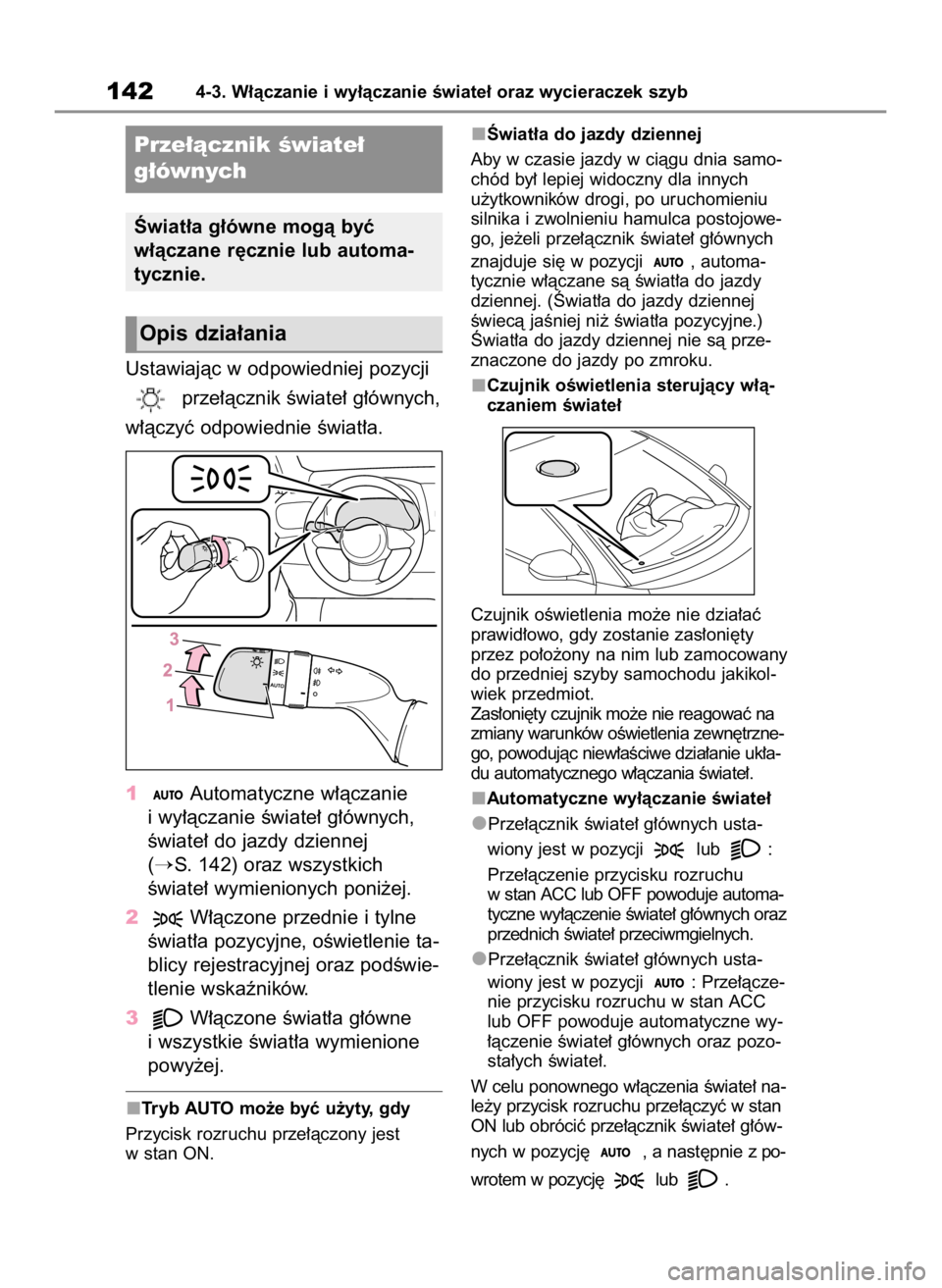 TOYOTA GR YARIS 2023  Instrukcja obsługi (in Polish) Ustawiajàc w odpowiedniej pozycji
prze∏àcznik Êwiate∏ g∏ównych,
w∏àczyç odpowiednie Êwiat∏a.
1Automatyczne w∏àczanie
i wy∏àczanie Êwiate∏ g∏ównych,
Êwiate∏ do jazdy dzi