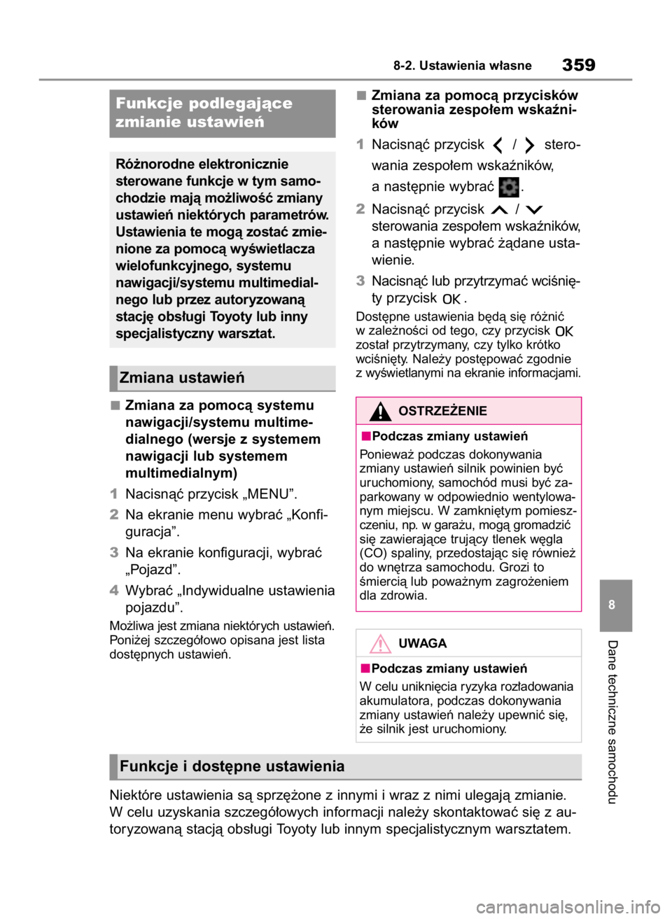 TOYOTA GR YARIS 2022  Instrukcja obsługi (in Polish) Zmiana za pomocà systemu
nawigacji/systemu multime-
dialnego (wersje z systemem
nawigacji lub systemem 
multimedialnym)
1Nacisnàç przycisk „MENU”.
2Na ekranie menu wybraç „Konfi-
guracja”.