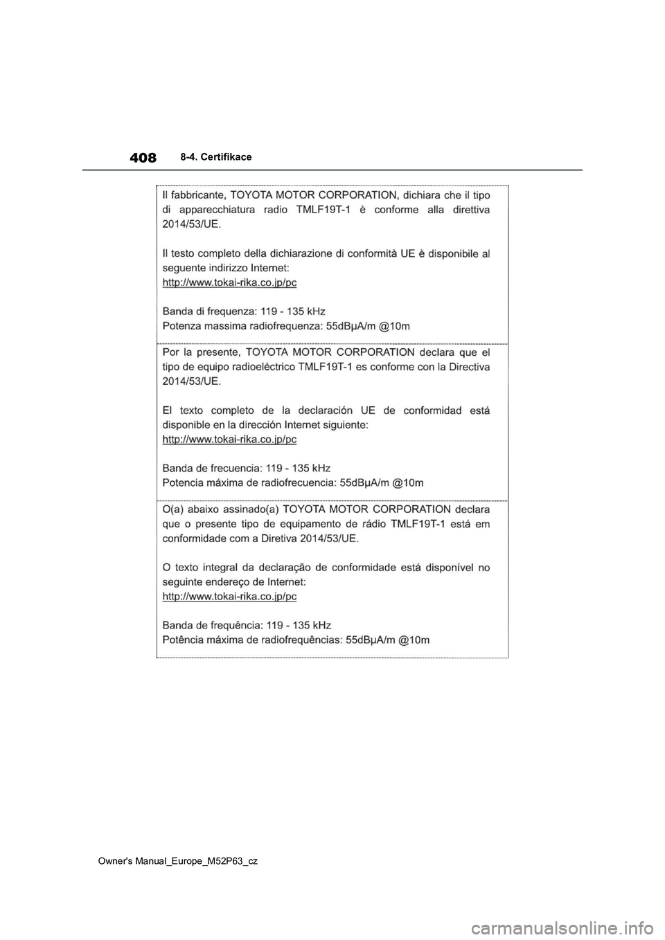 TOYOTA GR YARIS 2023  Návod na použití (in Czech) 408
Owner's Manual_Europe_M52P63_cz
8-4. Certifikace 