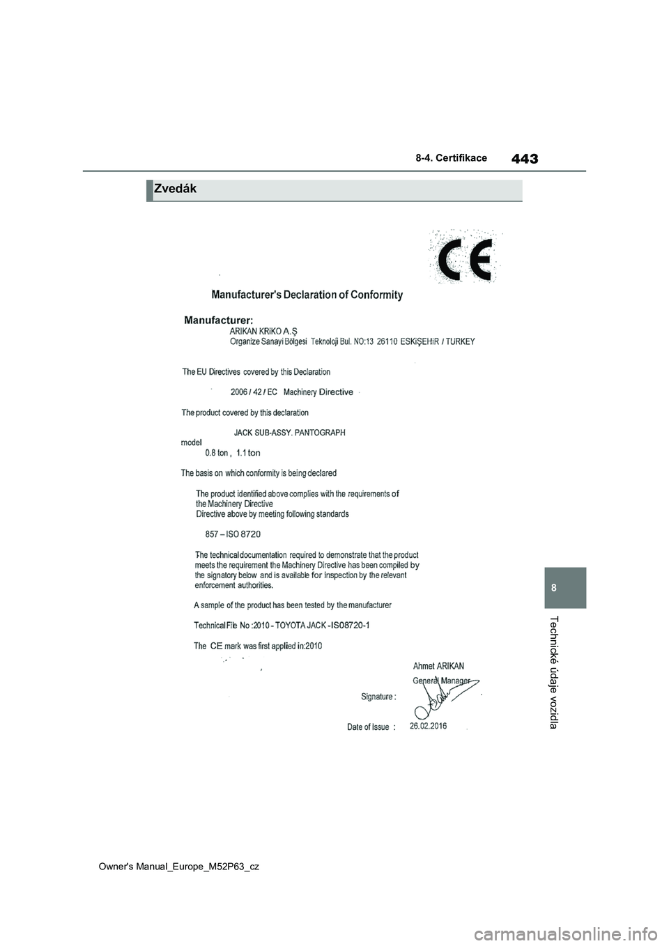 TOYOTA GR YARIS 2023  Návod na použití (in Czech) 443
8
Owner's Manual_Europe_M52P63_cz
8-4. Certifikace
Technické údaje vozidla
Zvedák 
