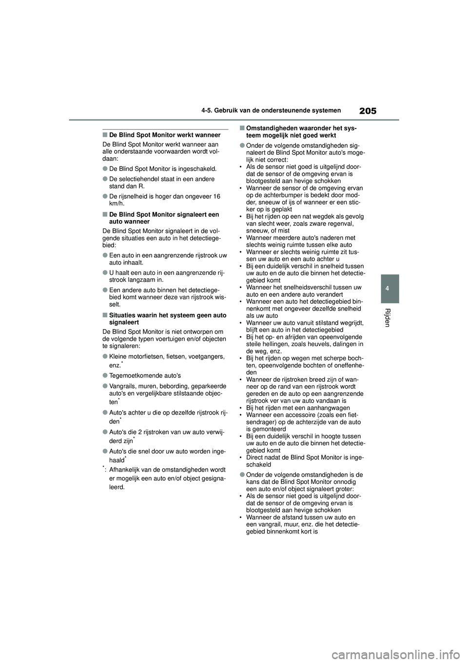 TOYOTA GR YARIS 2022 Instructieboekje (in Dutch) 205
4
YARIS(GR) handleiding_Europa_M52L09_nl
4-5. Gebruik van de ondersteunende systemen
Rijden
■De Blind Spot Monitor werkt wanneer
De Blind Spot Monitor werkt wanneer aan
alle onderstaande voorwa TOYOTA GR YARIS 2022 Instructieboekje (in Dutch) 205
4
YARIS(GR) handleiding_Europa_M52L09_nl
4-5. Gebruik van de ondersteunende systemen
Rijden
■De Blind Spot Monitor werkt wanneer
De Blind Spot Monitor werkt wanneer aan
alle onderstaande voorwa