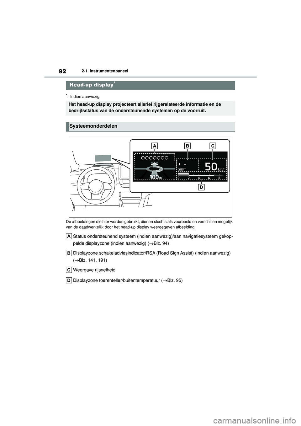 TOYOTA GR YARIS 2022 Instructieboekje (in Dutch) 92
YARIS(GR) handleiding_Europa_M52L09_nl
2-1. Instrumentenpaneel
*: Indien aanwezig
De afbeeldingen die hier worden gebruikt, dienen slechts als voorbeeld en verschillen mogelijk
van de daadwerkeli TOYOTA GR YARIS 2022 Instructieboekje (in Dutch) 92
YARIS(GR) handleiding_Europa_M52L09_nl
2-1. Instrumentenpaneel
*: Indien aanwezig
De afbeeldingen die hier worden gebruikt, dienen slechts als voorbeeld en verschillen mogelijk
van de daadwerkeli