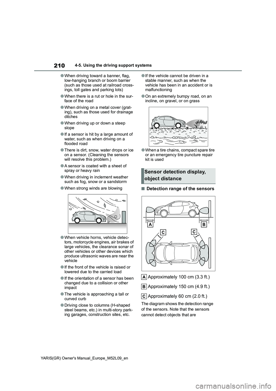 TOYOTA GR YARIS 2021 Owners Manual 210
YARIS(GR) Owners Manual_Europe_M52L09_en
4-5. Using the driving support systems
●When driving toward a banner, flag,
low-hanging branch or boom barrier (such as those used at railroad cross- TOYOTA GR YARIS 2021 Owners Manual 210
YARIS(GR) Owners Manual_Europe_M52L09_en
4-5. Using the driving support systems
●When driving toward a banner, flag,
low-hanging branch or boom barrier (such as those used at railroad cross-