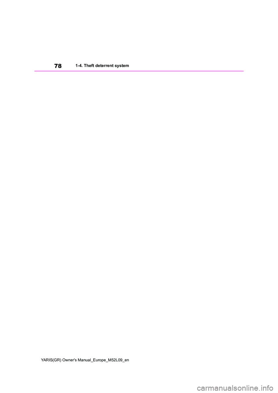 TOYOTA GR YARIS 2021 Manual PDF 78
YARIS(GR) Owners Manual_Europe_M52L09_en
1-4. Theft deterrent system TOYOTA GR YARIS 2021 Manual PDF 78
YARIS(GR) Owners Manual_Europe_M52L09_en
1-4. Theft deterrent system