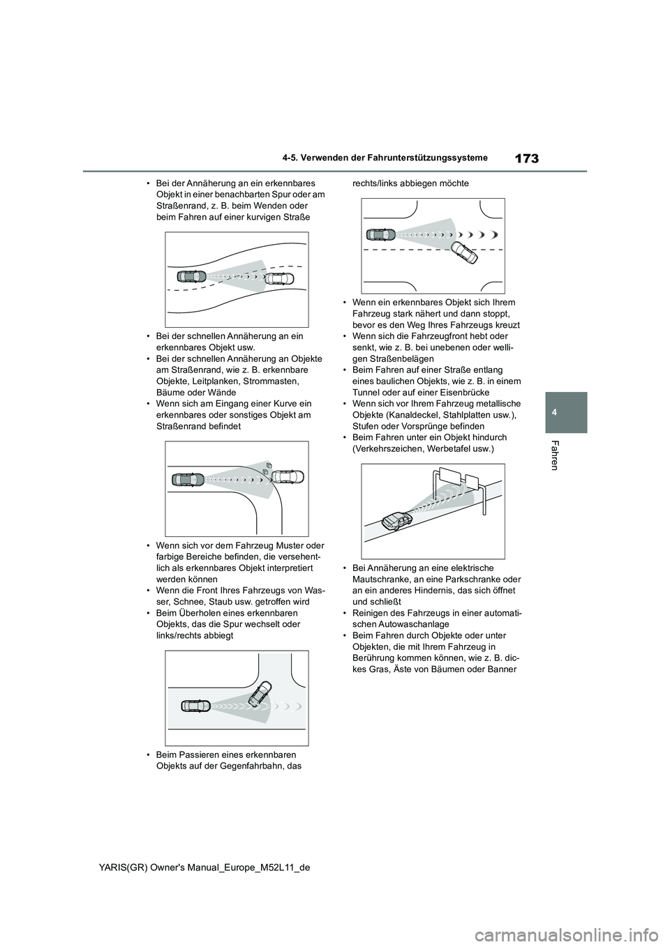 TOYOTA GR YARIS 2021 Betriebsanleitungen (in German) 173
4
YARIS(GR) Owners Manual_Europe_M52L11_de
4-5. Verwenden der Fahrunterstützungssysteme
Fahren
• Bei der Annäherung an ein erkennbares Objekt in einer benachbarten Spur oder am Straßenrand, TOYOTA GR YARIS 2021 Betriebsanleitungen (in German) 173
4
YARIS(GR) Owners Manual_Europe_M52L11_de
4-5. Verwenden der Fahrunterstützungssysteme
Fahren
• Bei der Annäherung an ein erkennbares Objekt in einer benachbarten Spur oder am Straßenrand,