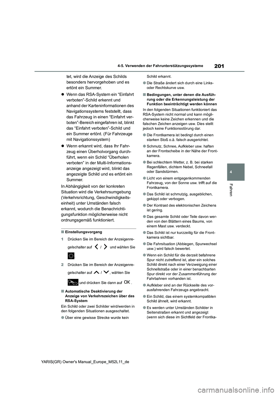 TOYOTA GR YARIS 2021 Betriebsanleitungen (in German) 201
4
YARIS(GR) Owners Manual_Europe_M52L11_de
4-5. Verwenden der Fahrunterstützungssysteme
Fahren
tet, wird die Anzeige des Schilds
besonders hervorgehoben und es
ertönt ein Summer.
Wenn d TOYOTA GR YARIS 2021 Betriebsanleitungen (in German) 201
4
YARIS(GR) Owners Manual_Europe_M52L11_de
4-5. Verwenden der Fahrunterstützungssysteme
Fahren
tet, wird die Anzeige des Schilds
besonders hervorgehoben und es
ertönt ein Summer.
Wenn d