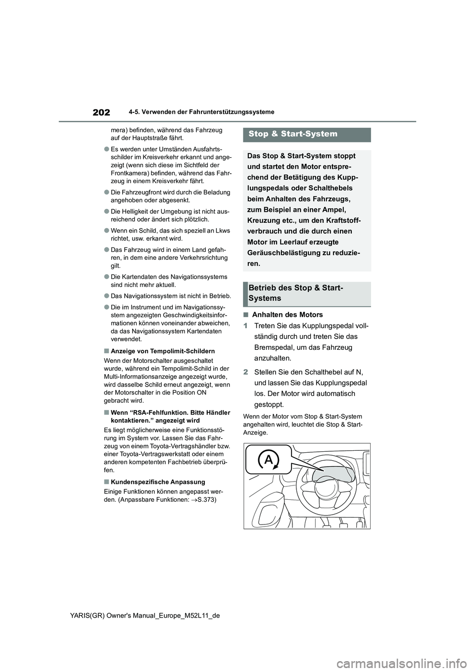 TOYOTA GR YARIS 2021 Betriebsanleitungen (in German) 202
YARIS(GR) Owners Manual_Europe_M52L11_de
4-5. Verwenden der Fahrunterstützungssysteme
mera) befinden, während das Fahrzeug auf der Hauptstraße fährt.
●Es werden unter Umständen Ausfahrts TOYOTA GR YARIS 2021 Betriebsanleitungen (in German) 202
YARIS(GR) Owners Manual_Europe_M52L11_de
4-5. Verwenden der Fahrunterstützungssysteme
mera) befinden, während das Fahrzeug auf der Hauptstraße fährt.
●Es werden unter Umständen Ausfahrts